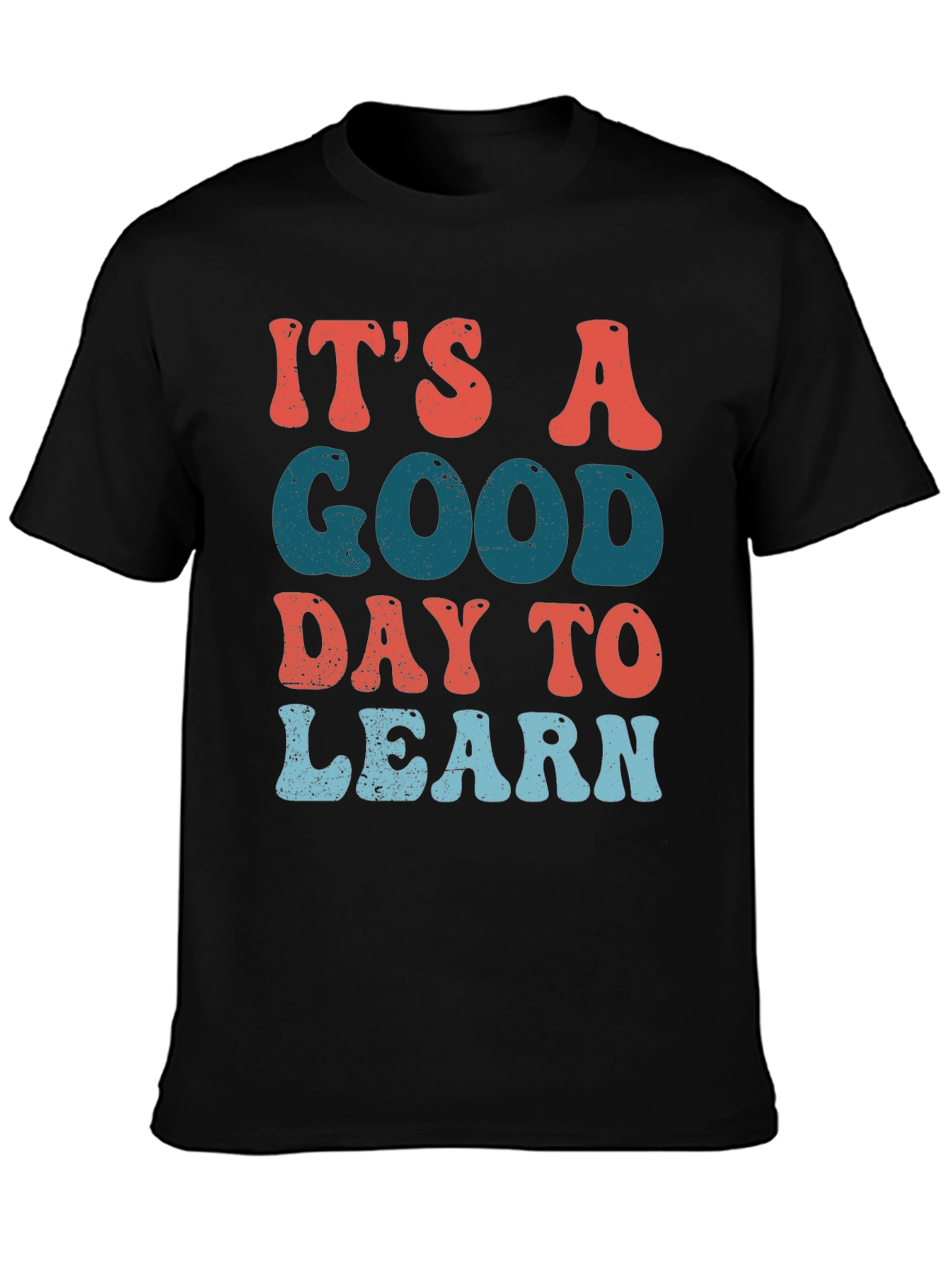 Its A Good Day To Learn Black Graphic T-Shirt