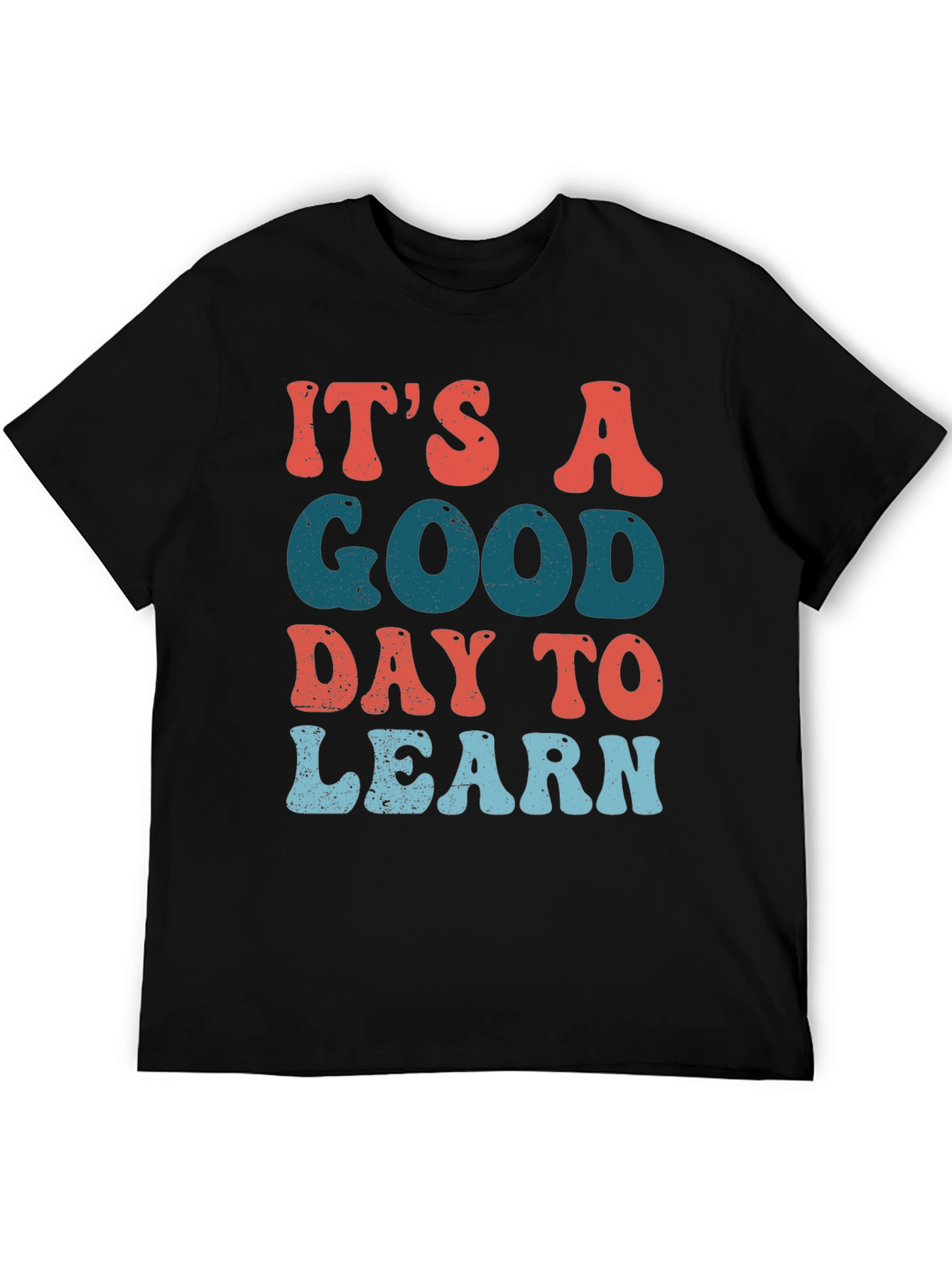 Its A Good Day To Learn Black Graphic T-Shirt