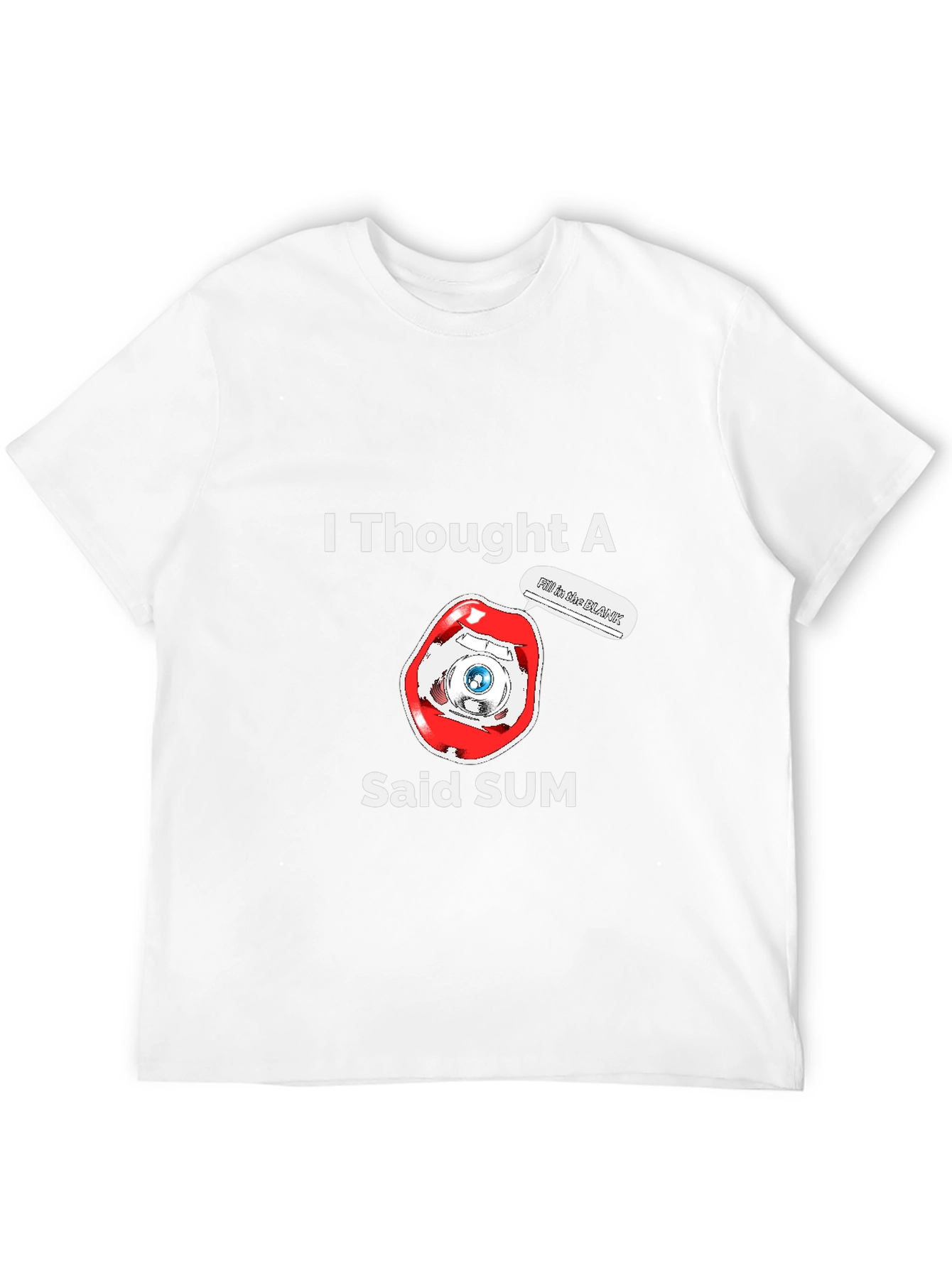 I Thought A Eye Said Sum Funny T-Shirt