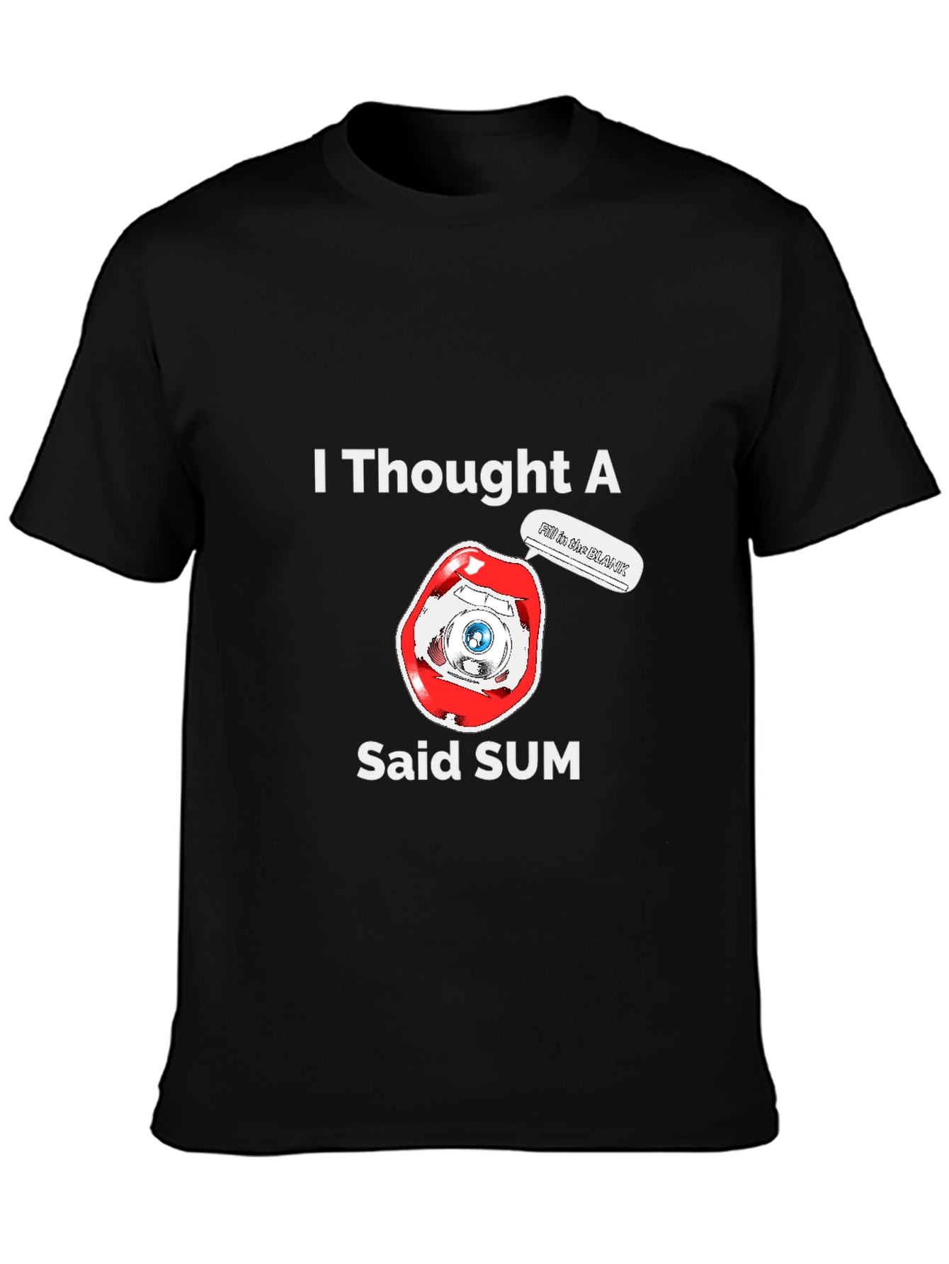 I Thought A Eye Said Sum Funny T-Shirt