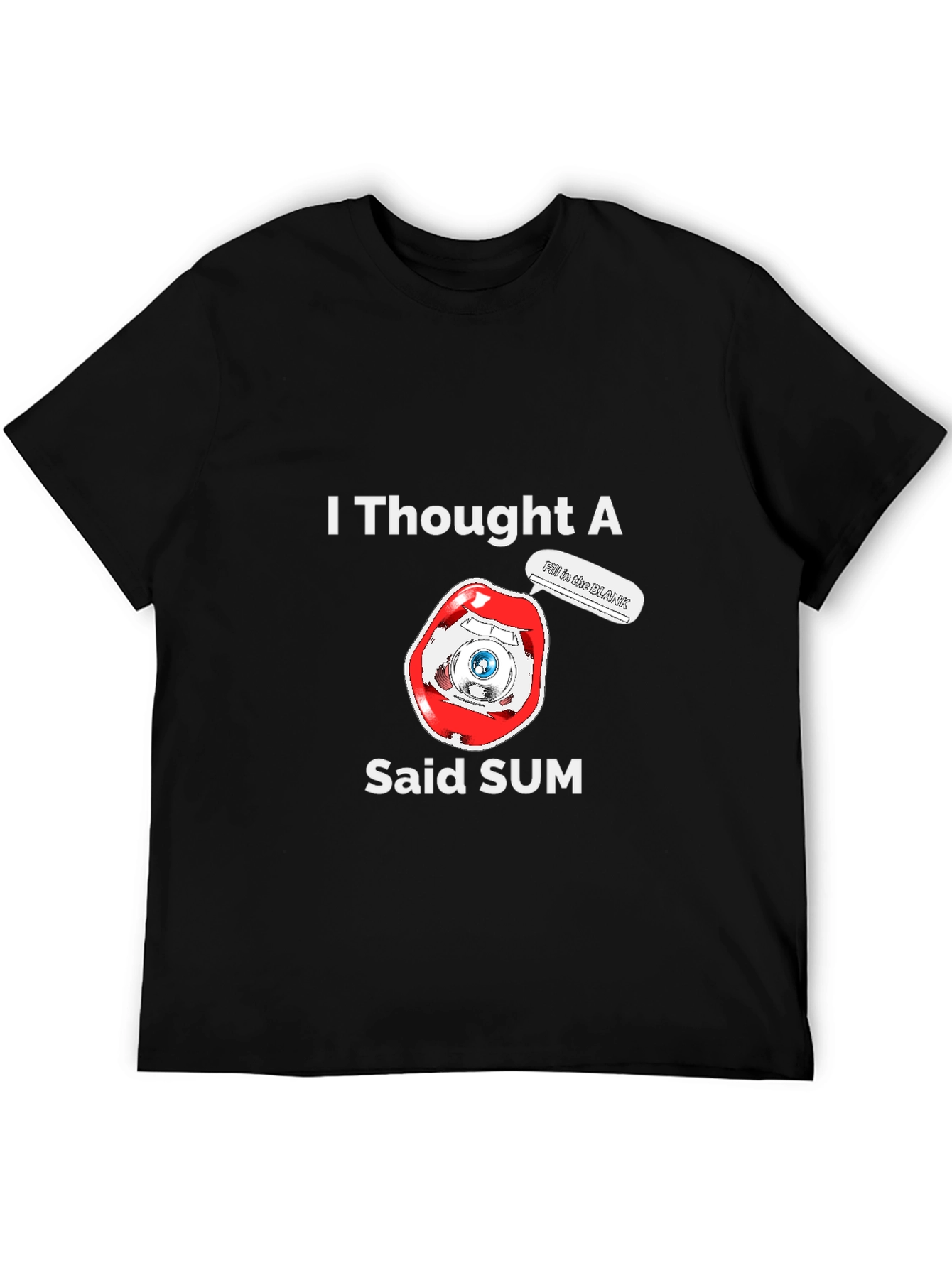 I Thought A Eye Said Sum Funny T-Shirt