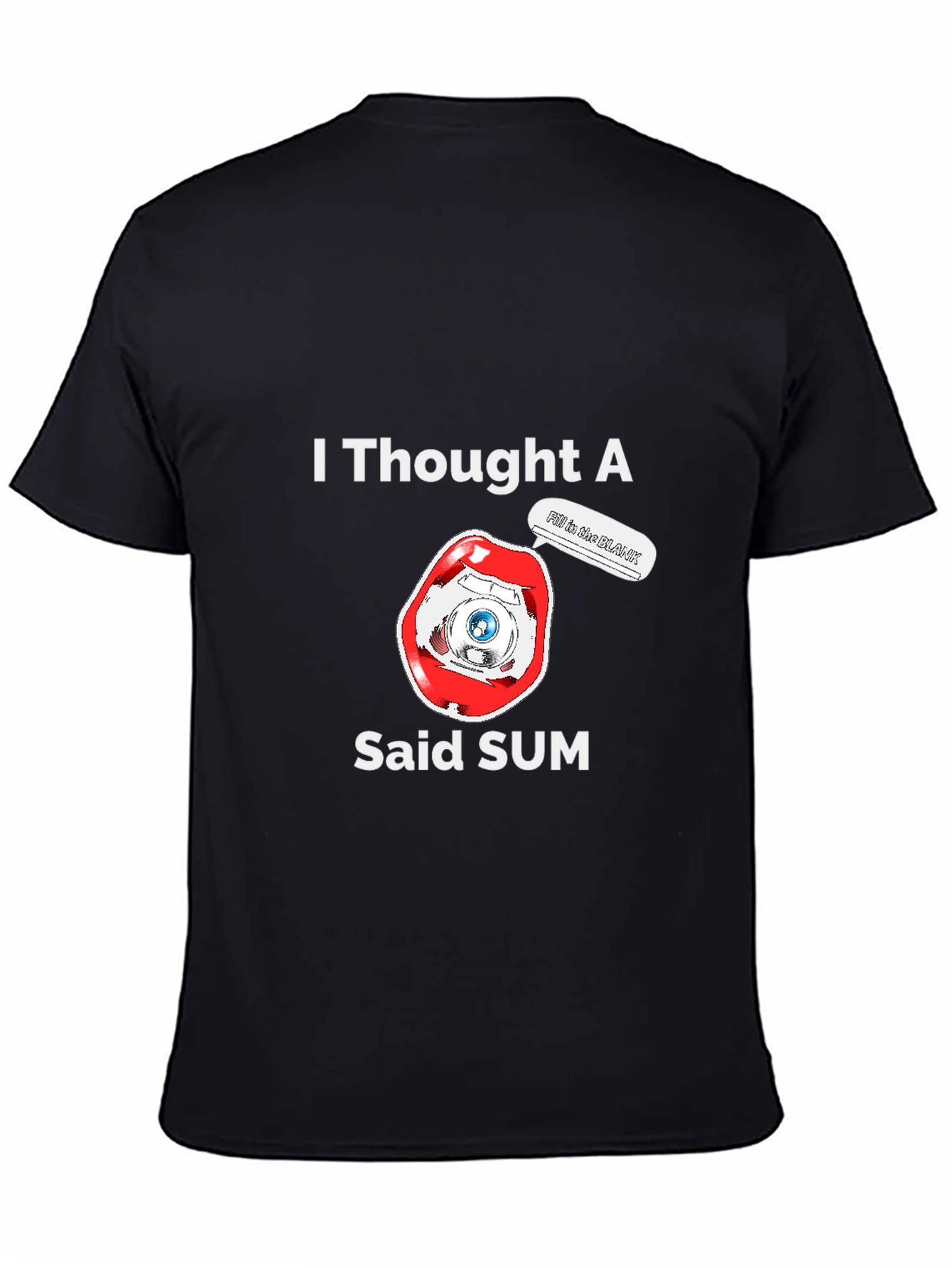 I Thought A Eye Said Sum Funny T-Shirt