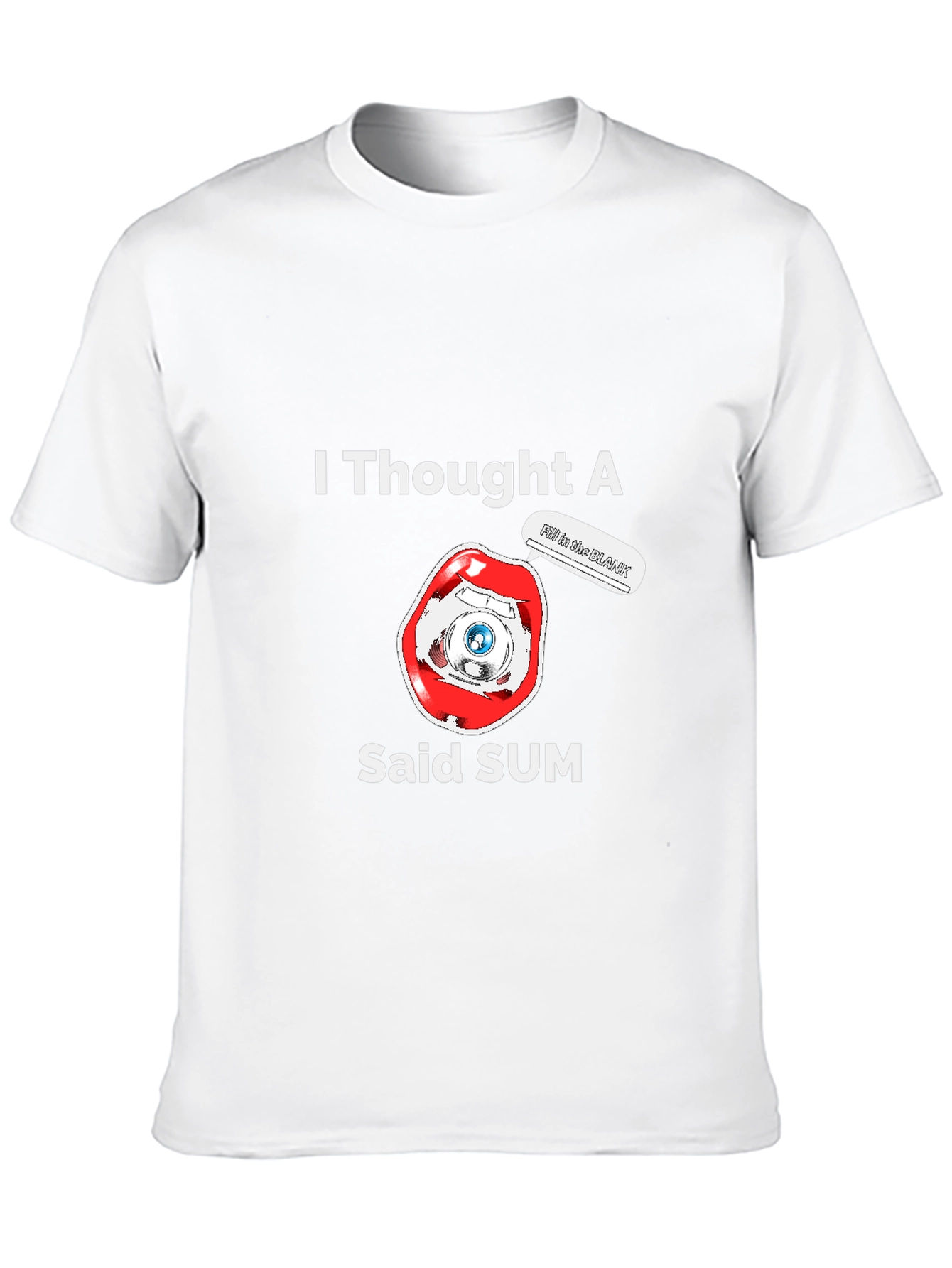 I Thought A Eye Said Sum Funny T-Shirt