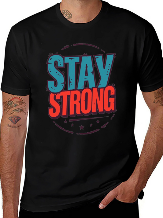 Stay Strong Graphic T-Shirt - Motivational Design