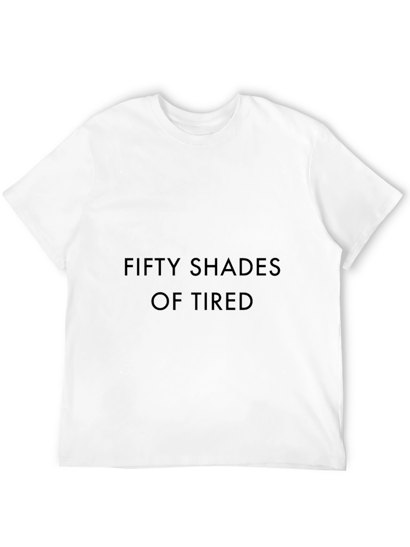 Fifty Shades of Tired Black T-Shirt