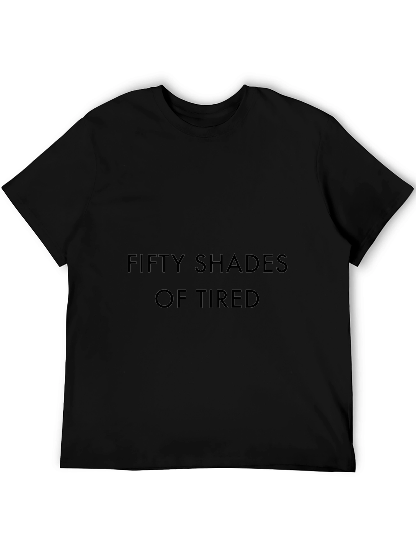 Fifty Shades of Tired Black T-Shirt