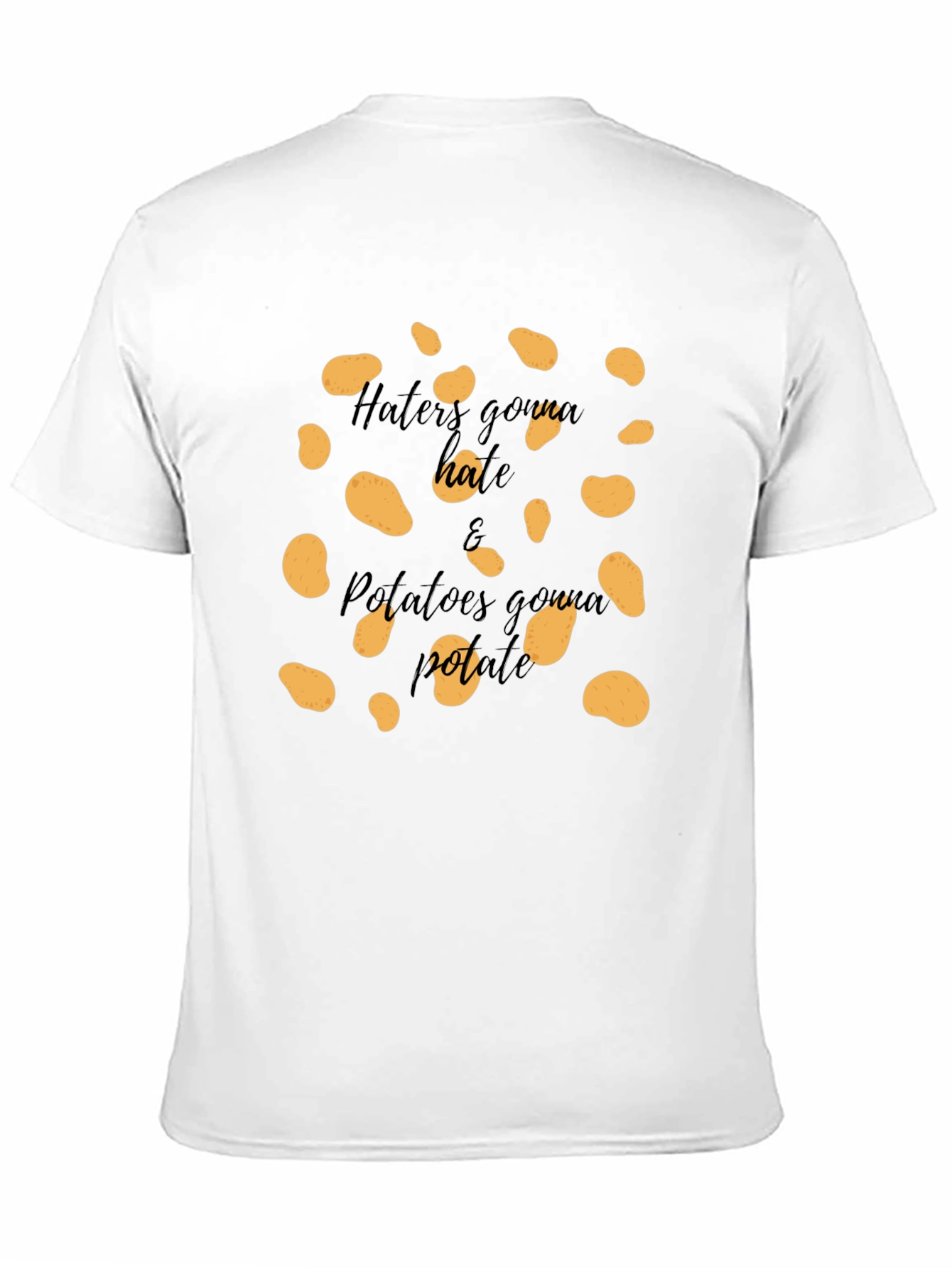 Haters Gonna Hate & Potatoes Gonna Potate T-Shirt