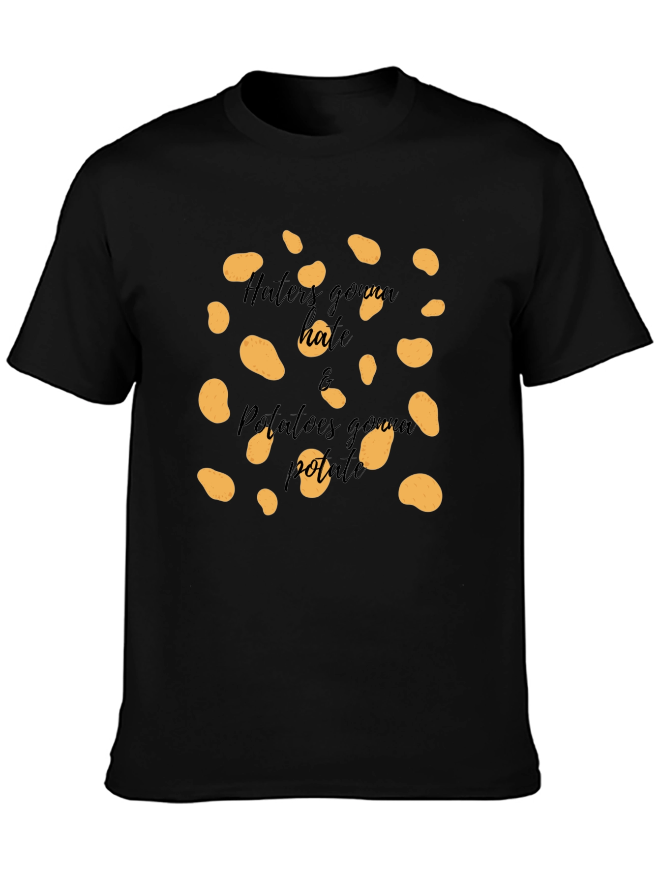 Haters Gonna Hate & Potatoes Gonna Potate T-Shirt