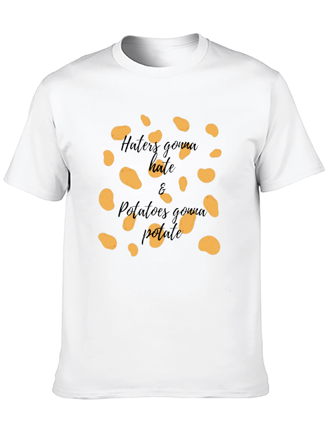 Haters Gonna Hate & Potatoes Gonna Potate T-Shirt