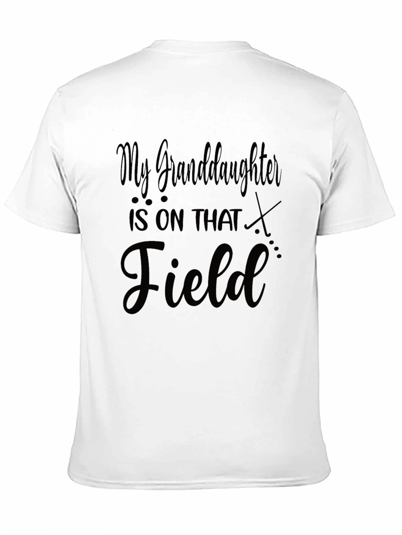 Granddaughter is on that Field T-Shirt