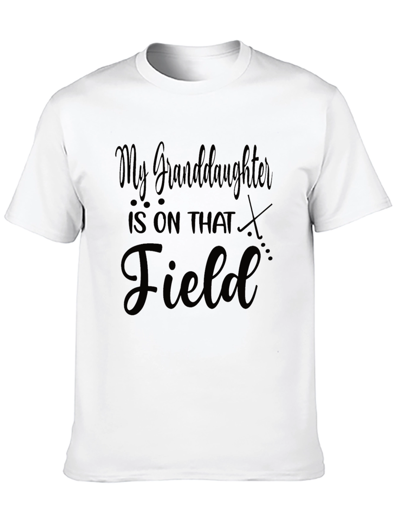 Granddaughter is on that Field T-Shirt