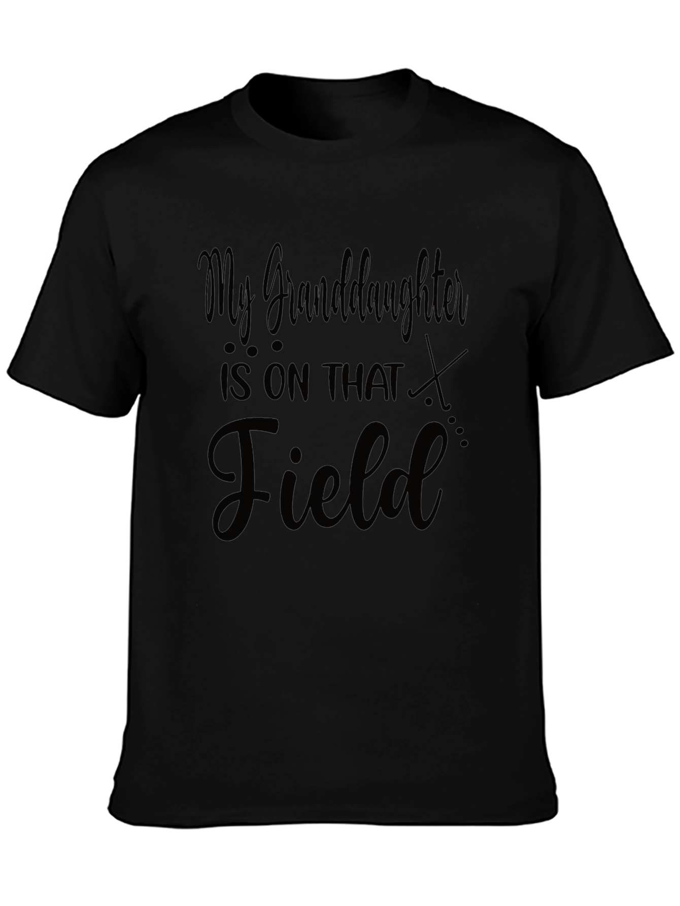 Granddaughter is on that Field T-Shirt