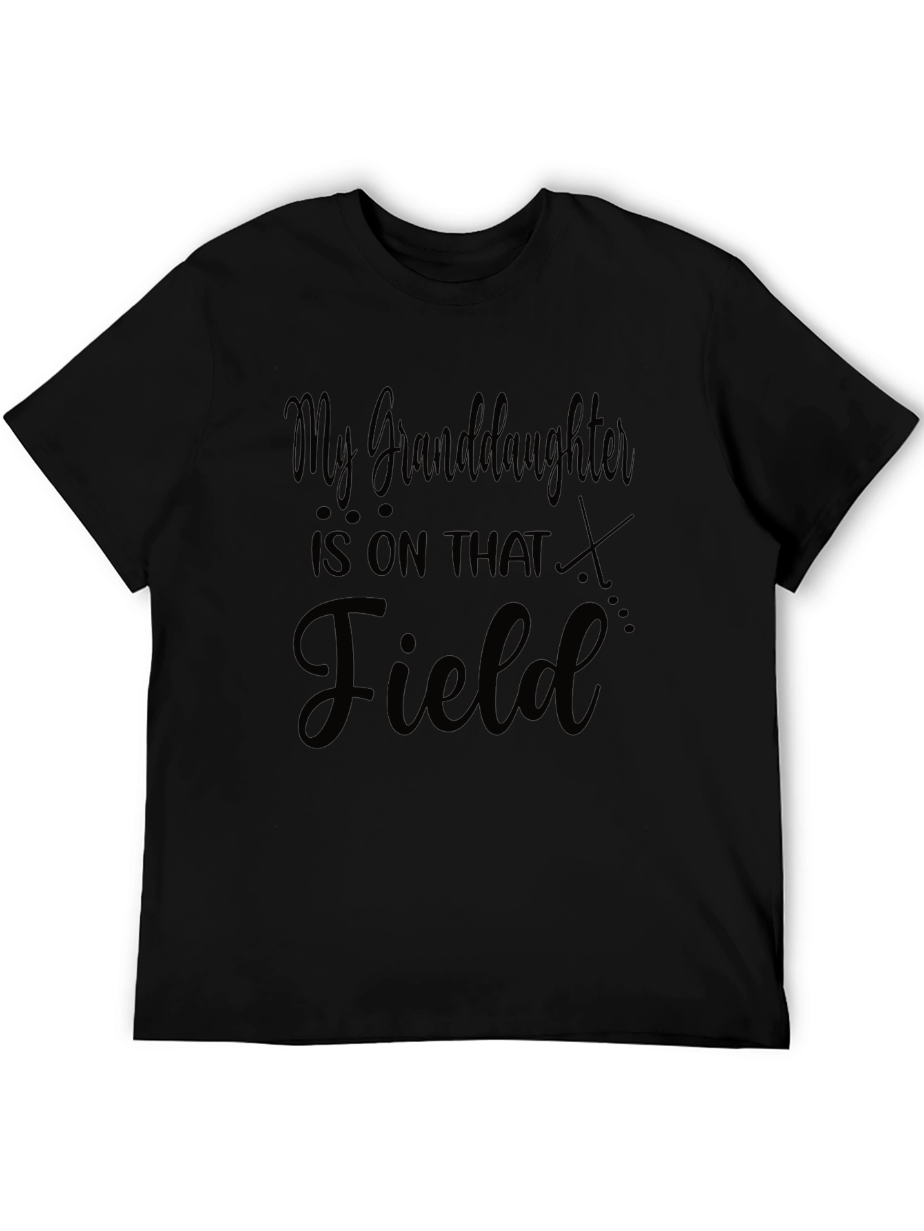 Granddaughter is on that Field T-Shirt