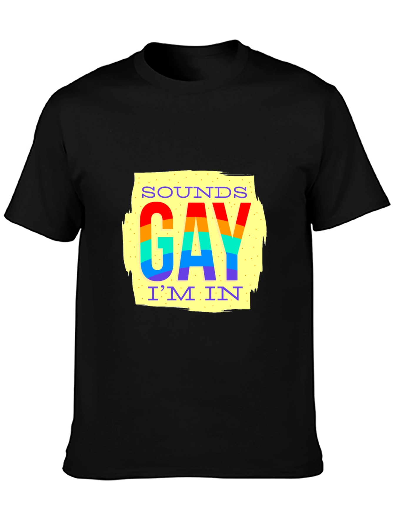 Sounds Gay Im In Pride T-Shirt