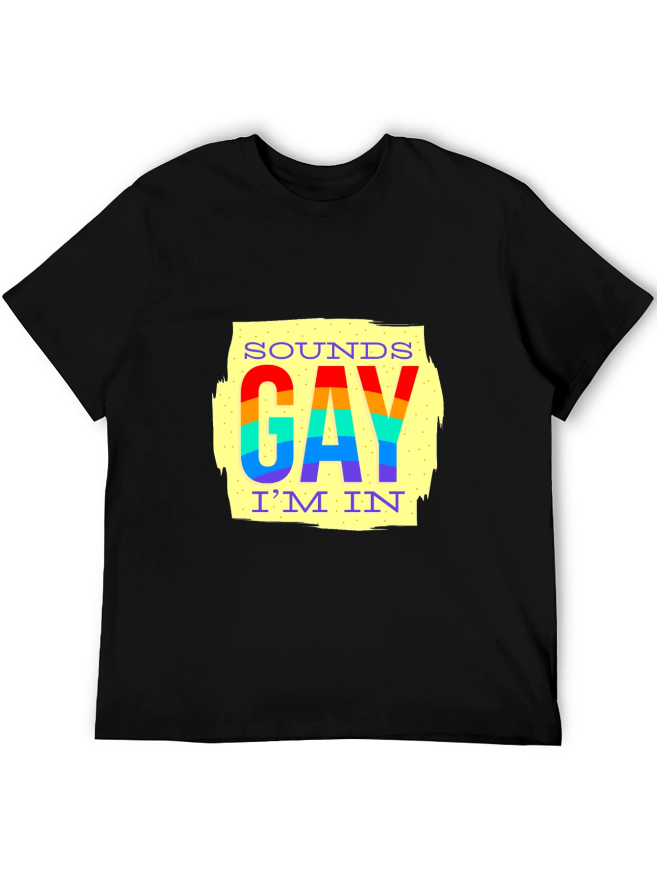 Sounds Gay Im In Pride T-Shirt