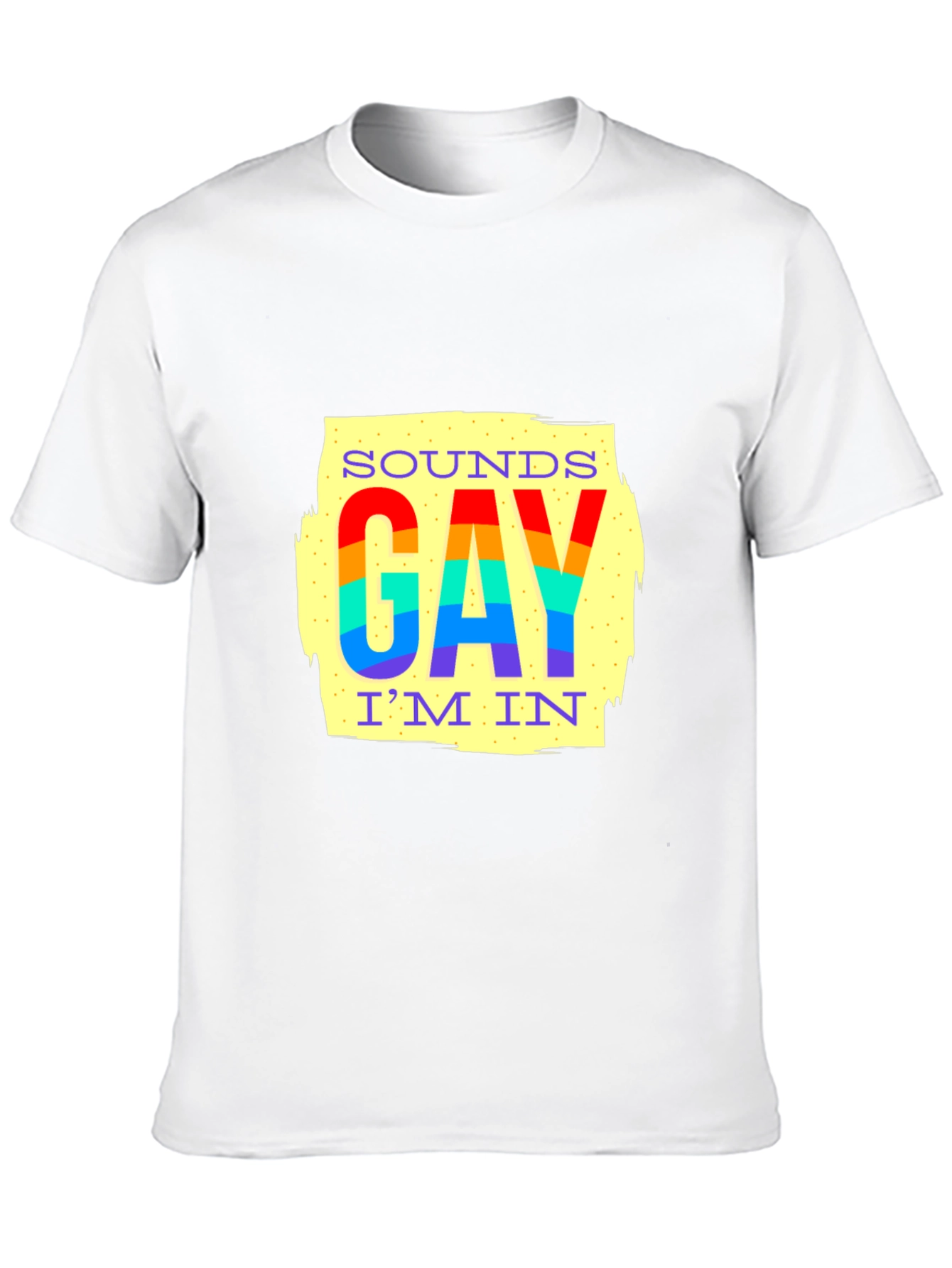 Sounds Gay Im In Pride T-Shirt