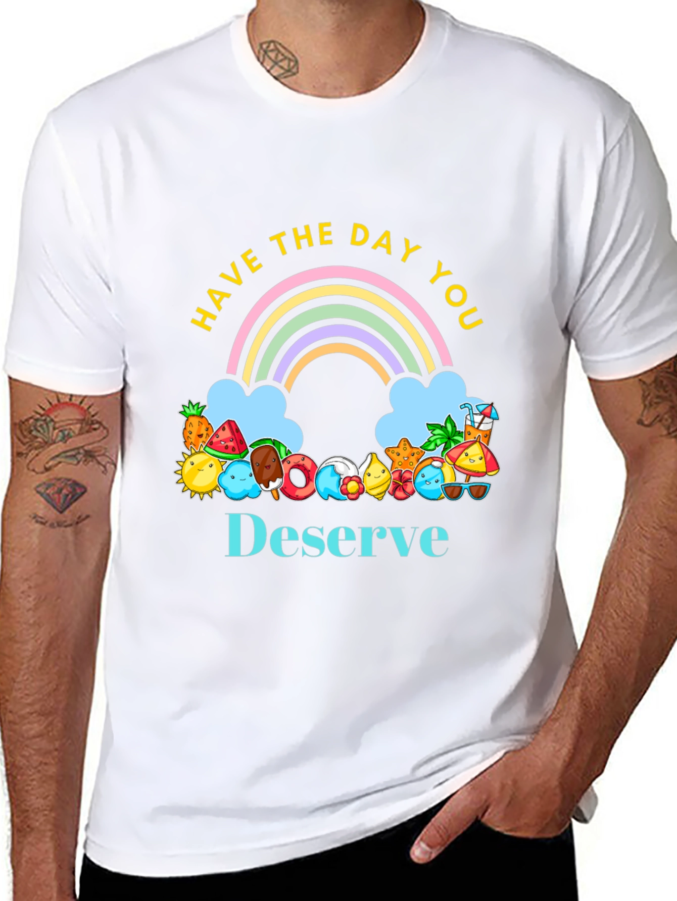 Have the Day You Deserve Graphic Tee