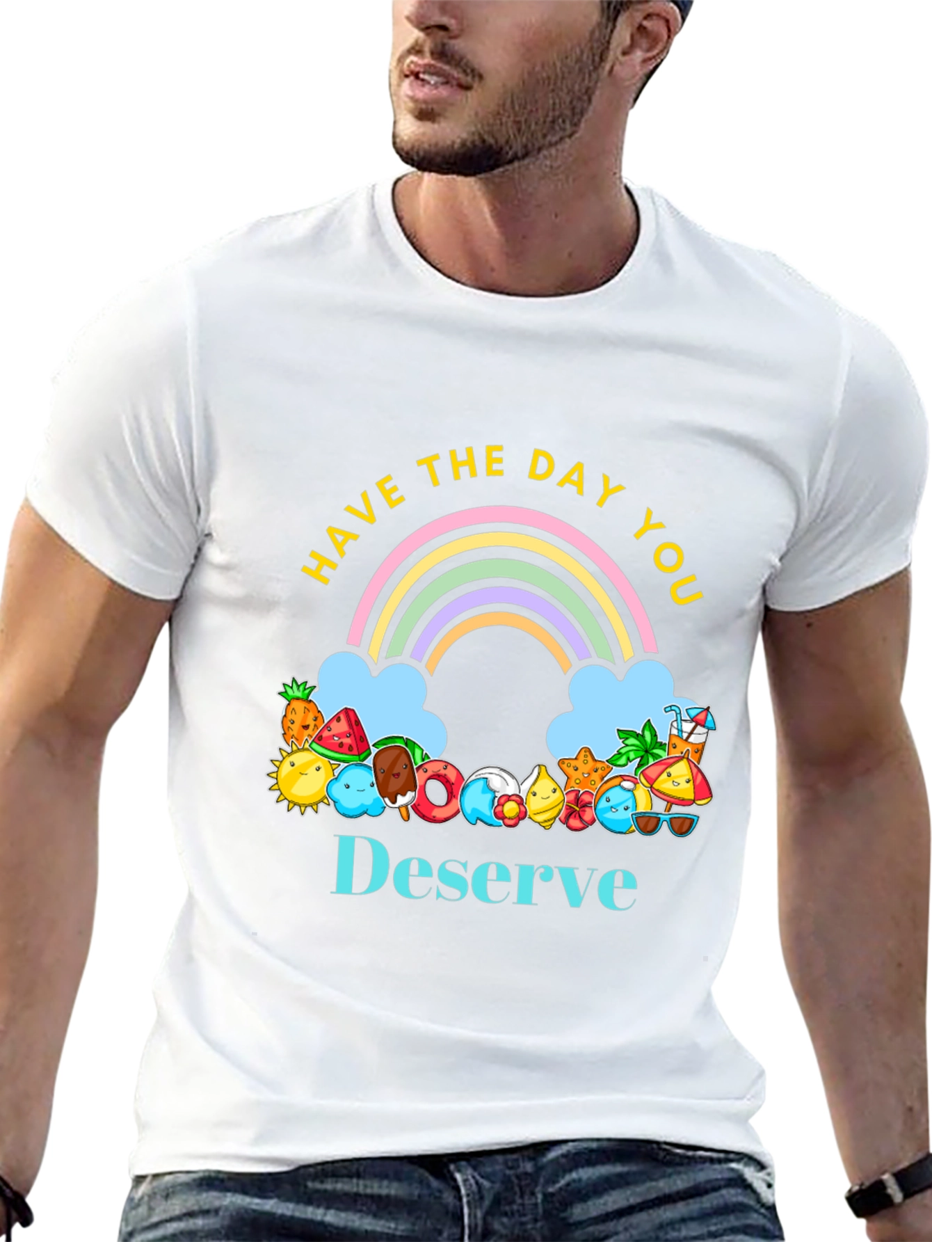 Have the Day You Deserve Graphic Tee