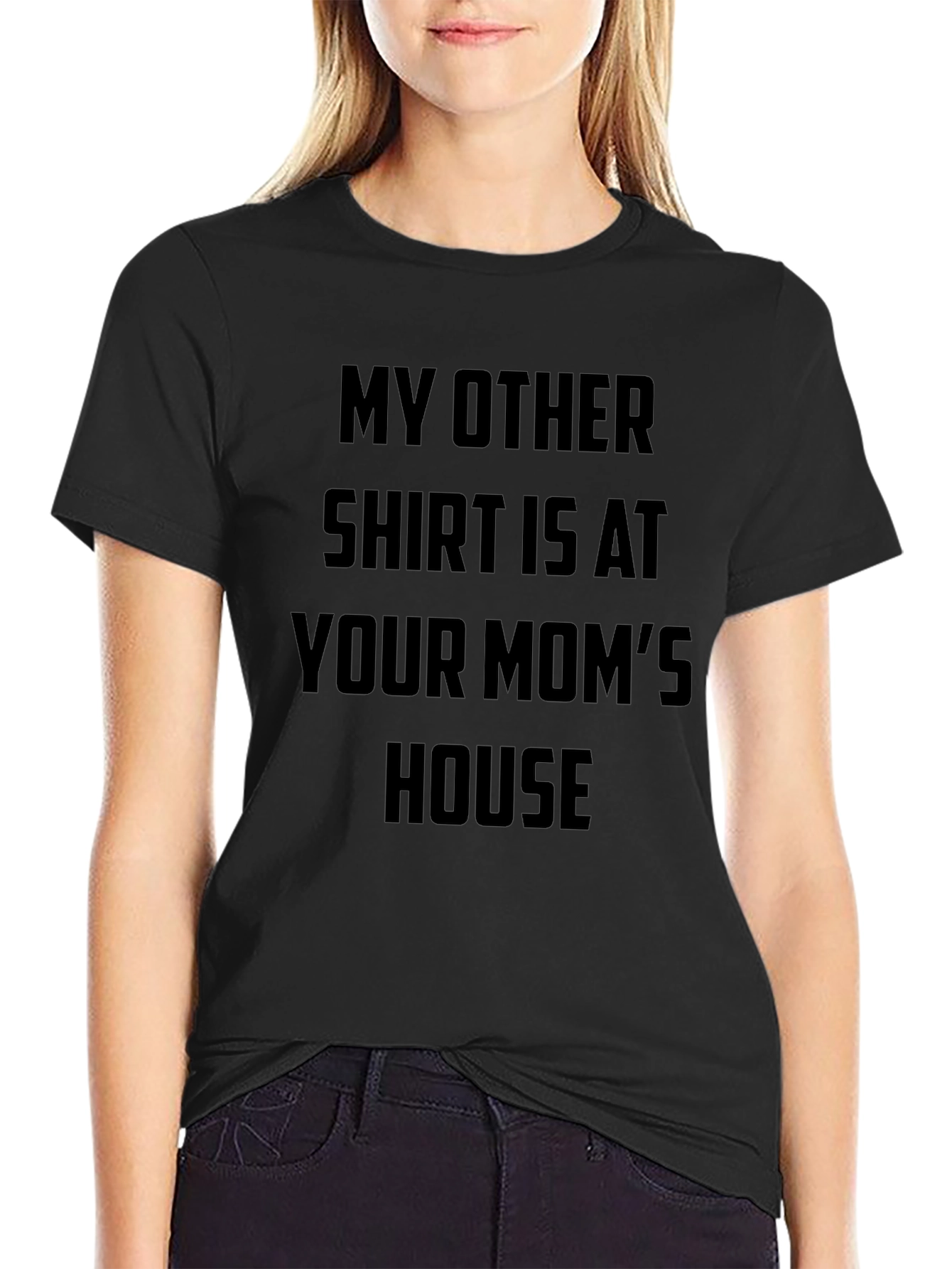 Funny Slogan T-Shirt - Your Moms House