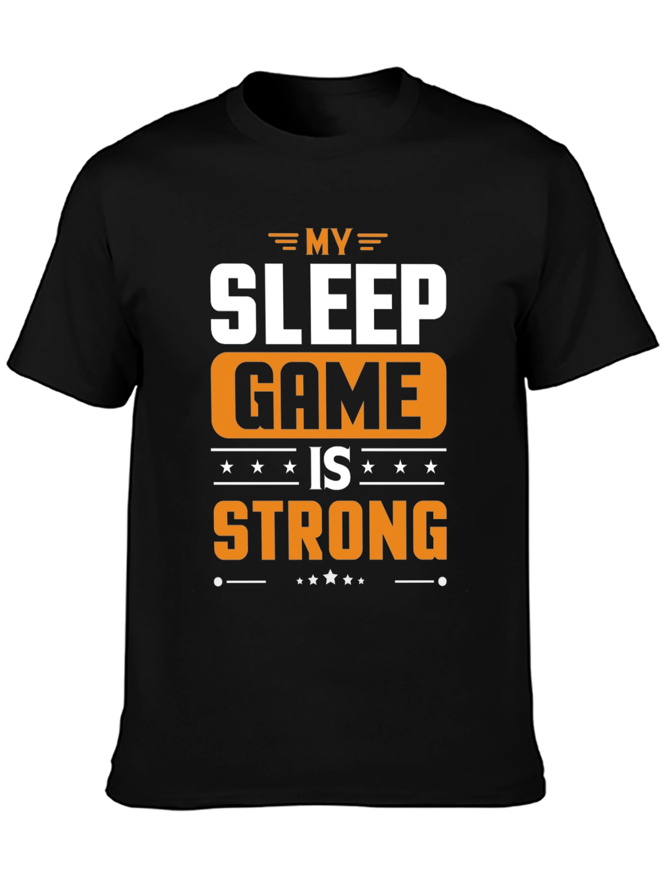 My Sleep Game is Strong Graphic T-Shirt