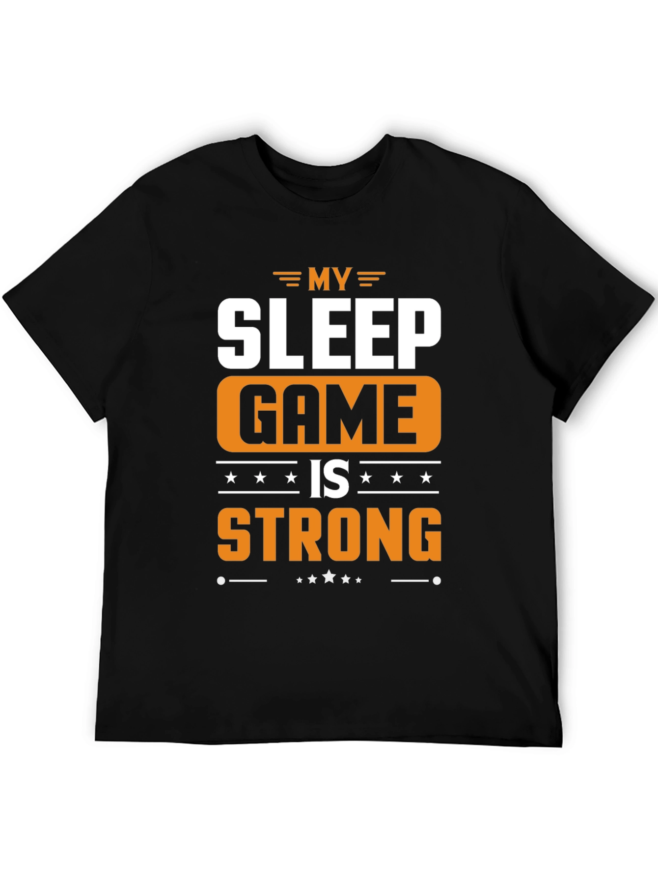My Sleep Game is Strong Graphic T-Shirt