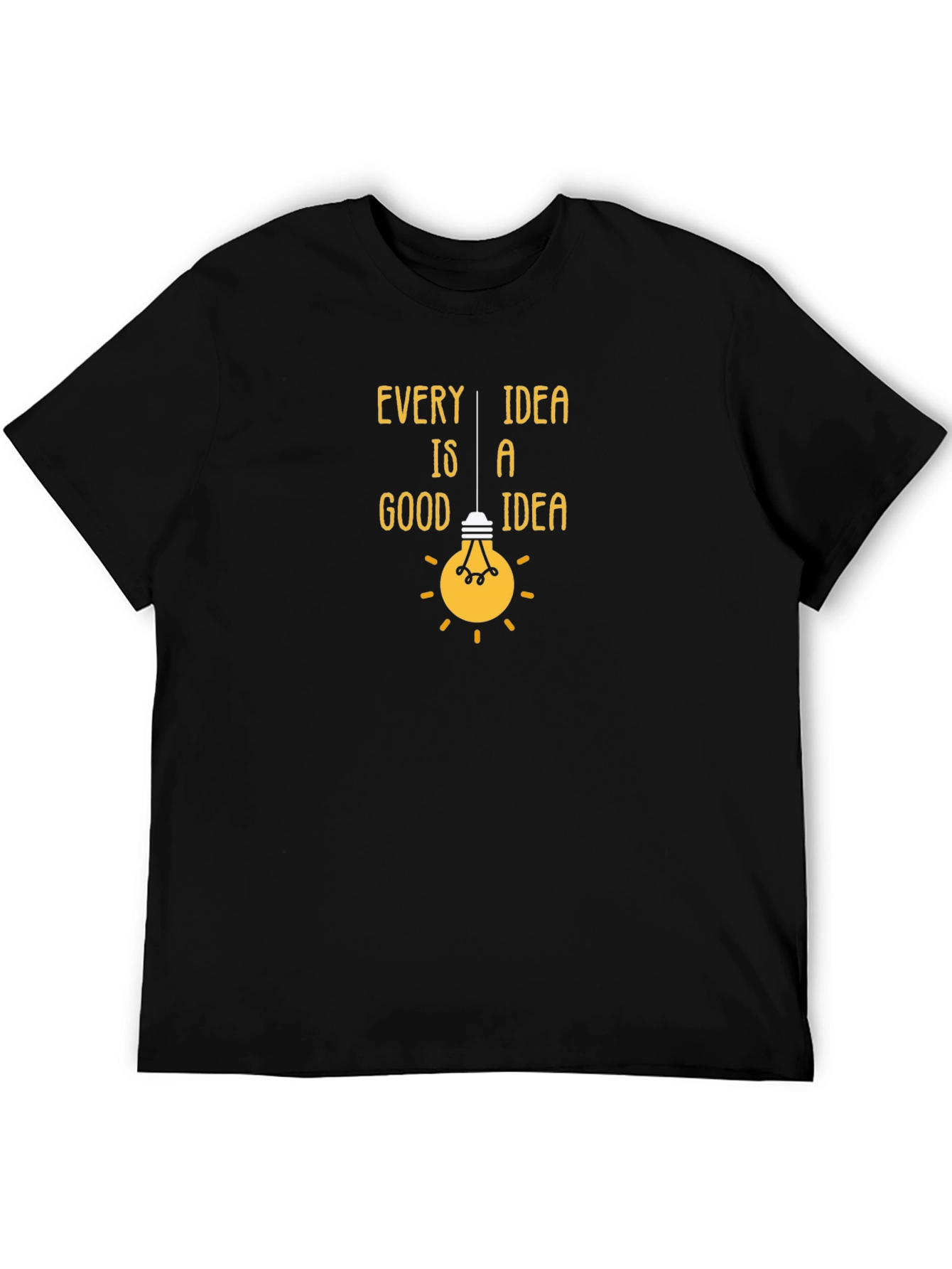 Every Idea Is A Good Idea T-Shirt