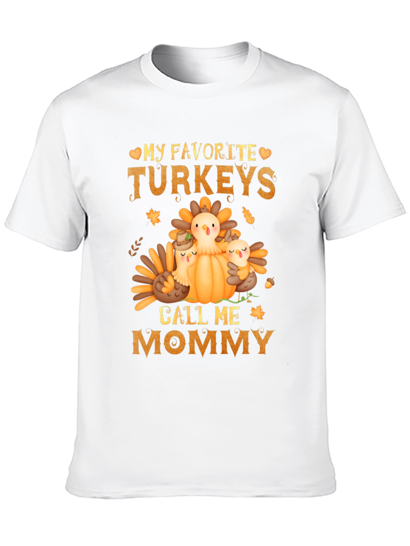 My Favorite Turkeys Call Me Mommy T-Shirt