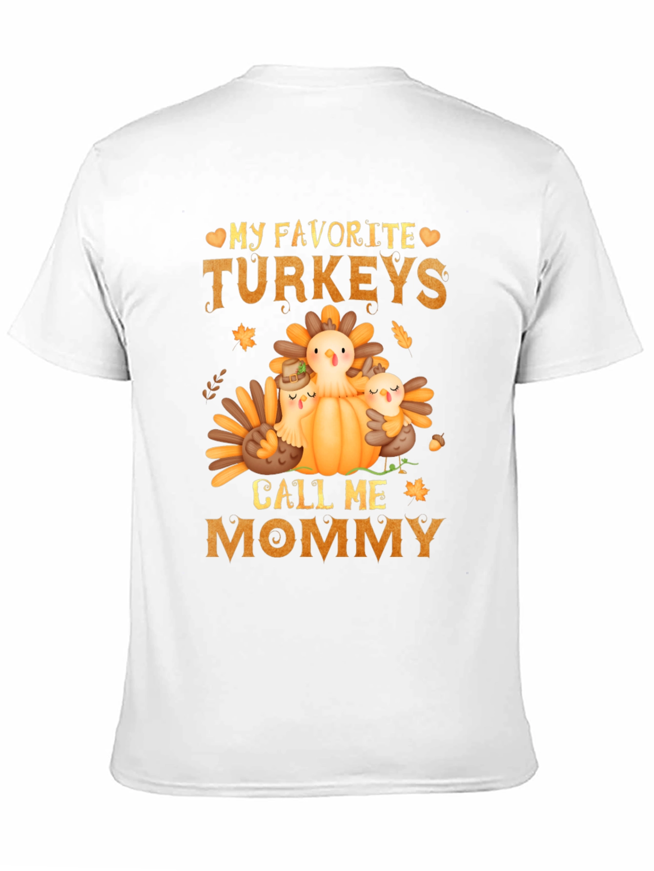 My Favorite Turkeys Call Me Mommy T-Shirt