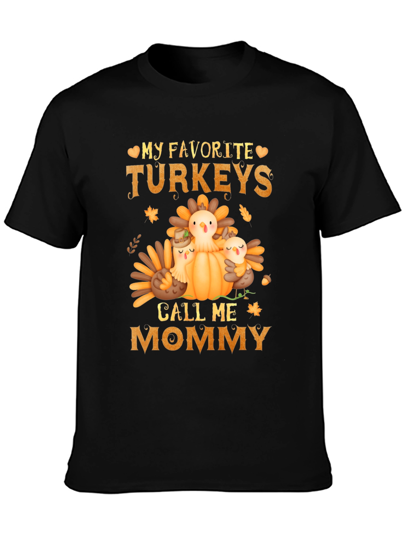 My Favorite Turkeys Call Me Mommy T-Shirt