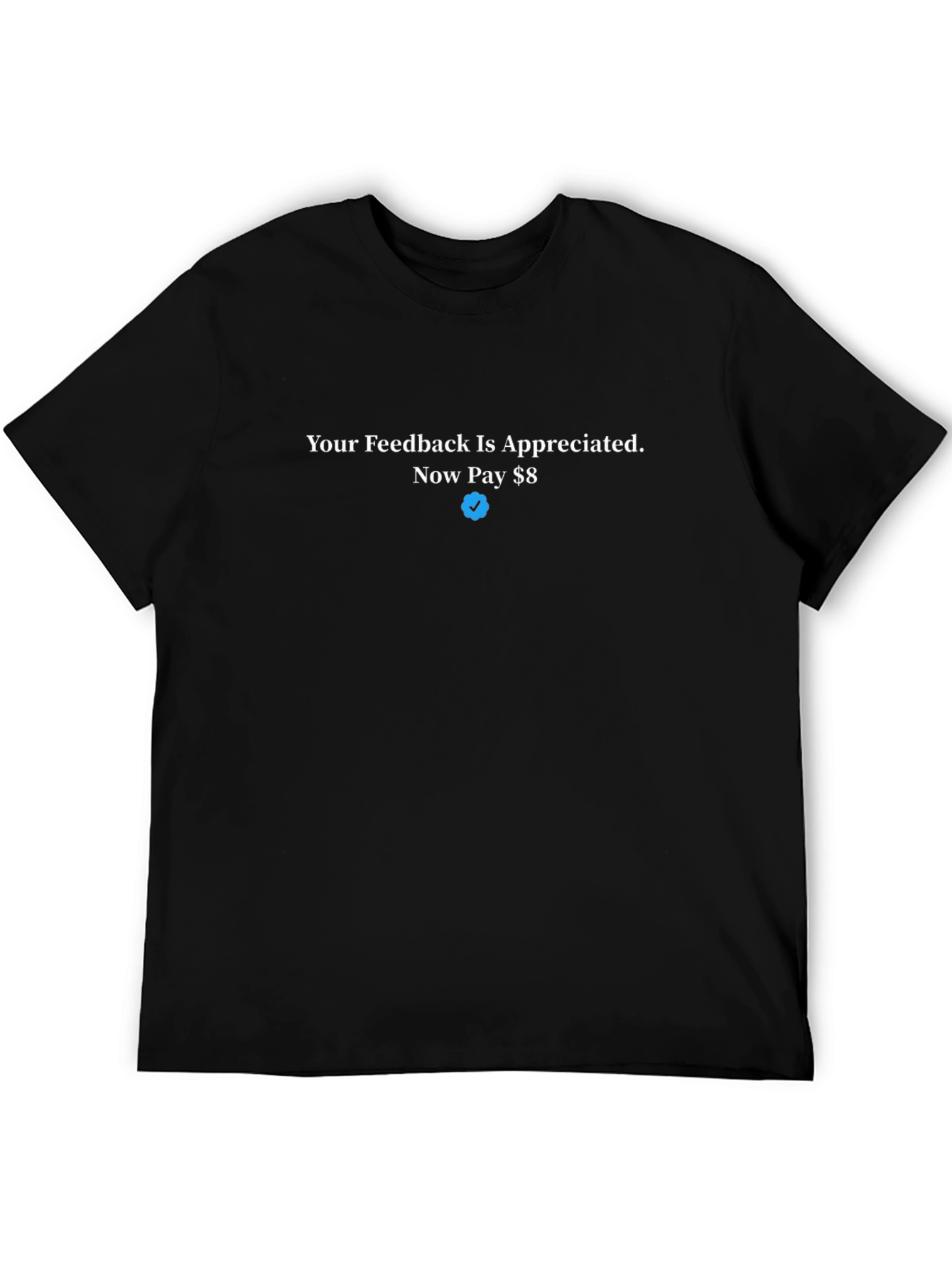 Your Feedback Appreciated T-Shirt
