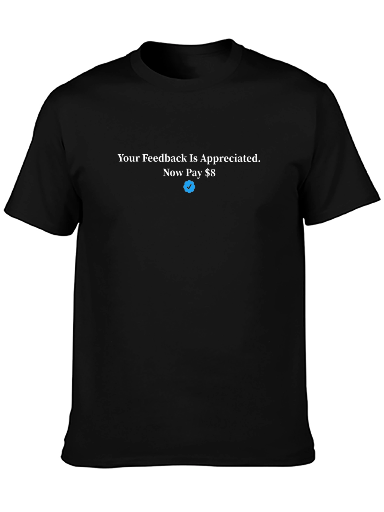 Your Feedback Appreciated T-Shirt