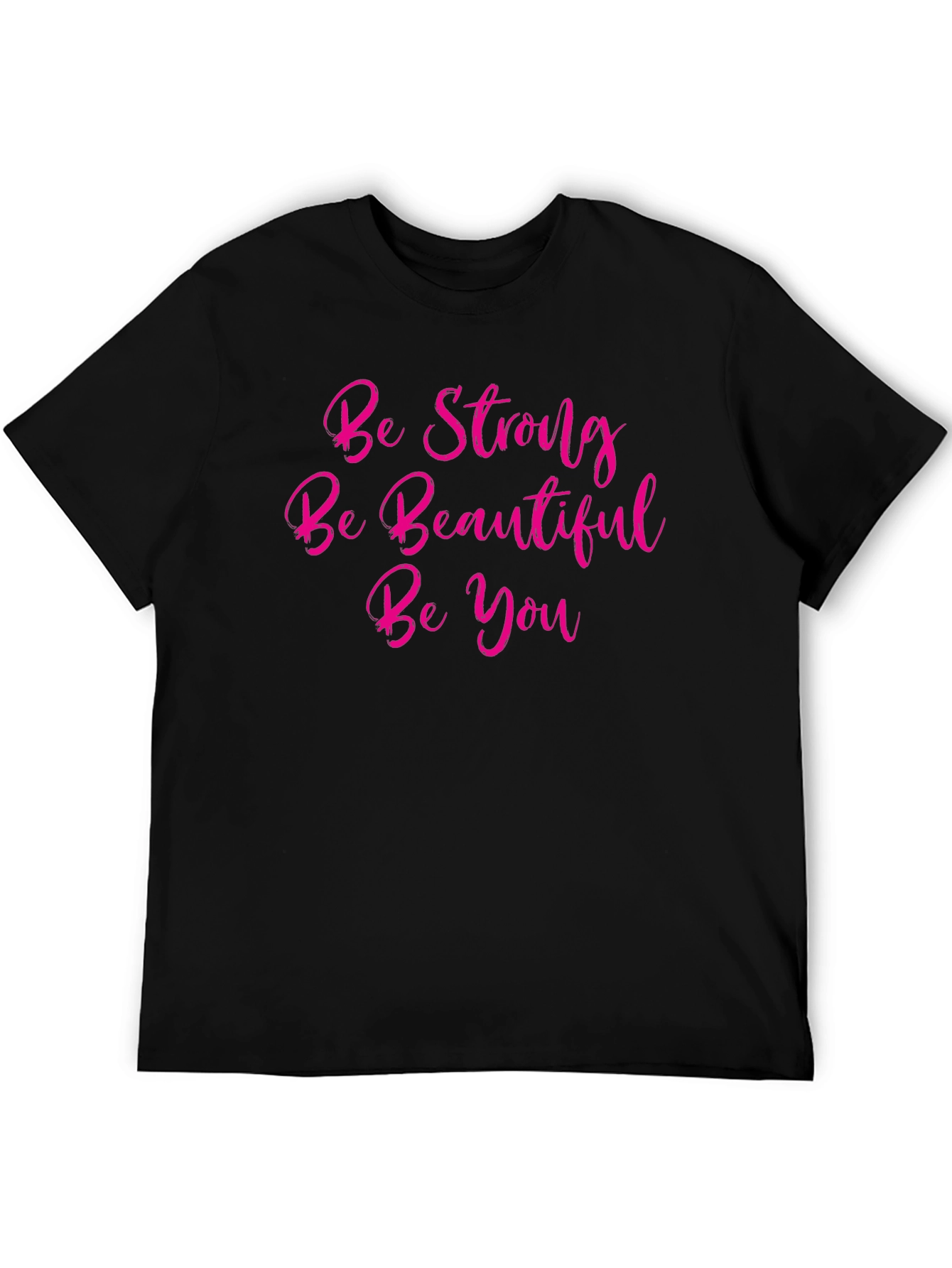 Inspirational Tee: Be Strong Beautiful You!