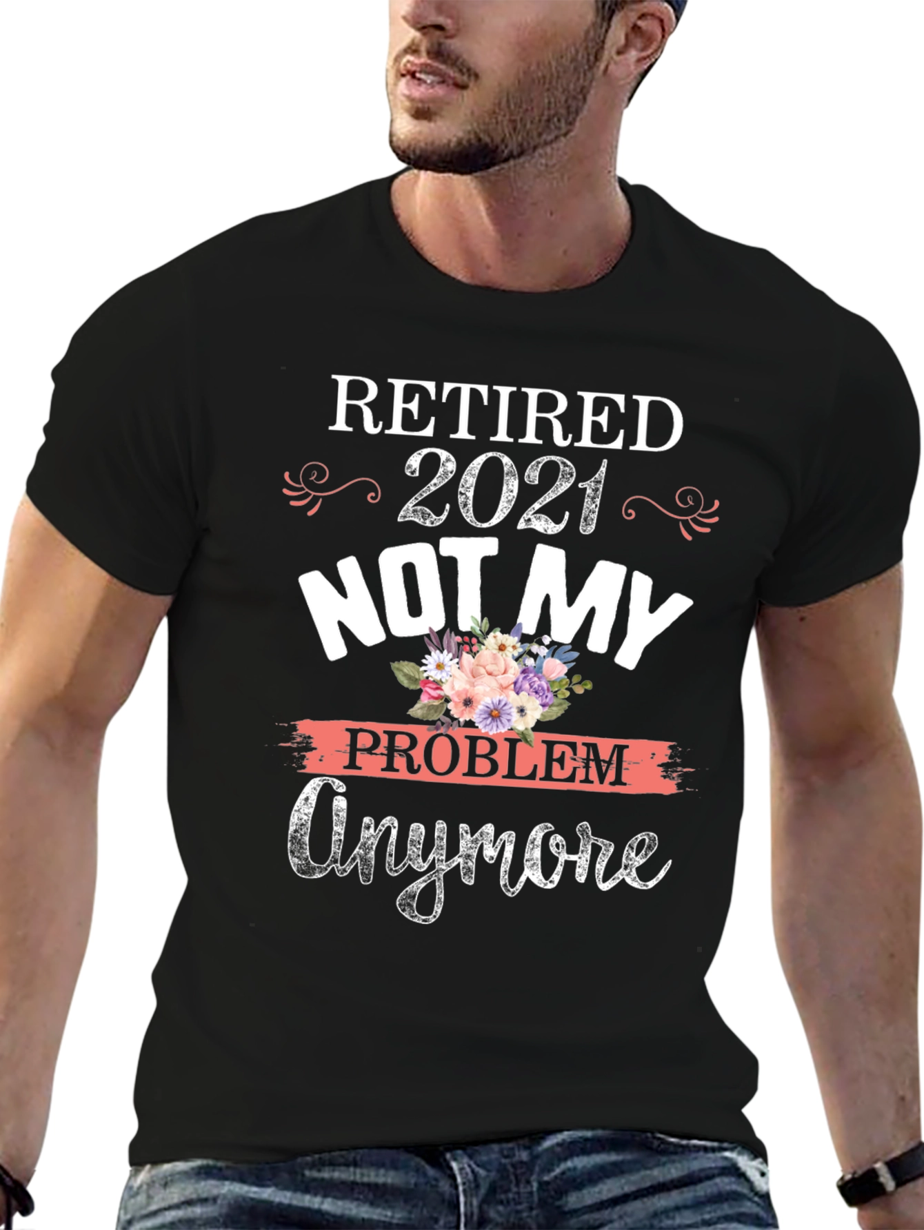 Retired 2021 Not My Problem Anymore Graphic T-Shirt