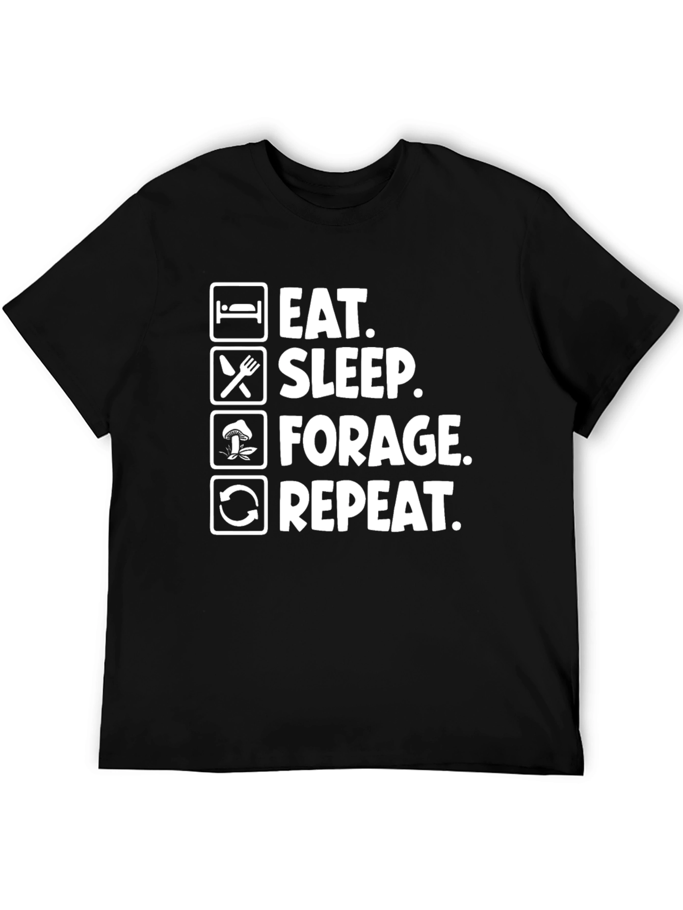 Eat Sleep Forage Repeat Funny T-Shirt
