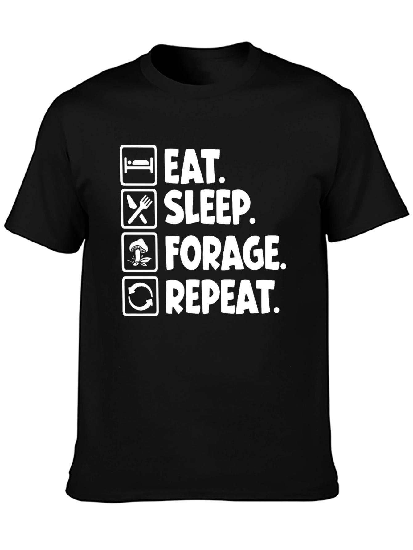 Eat Sleep Forage Repeat Funny T-Shirt