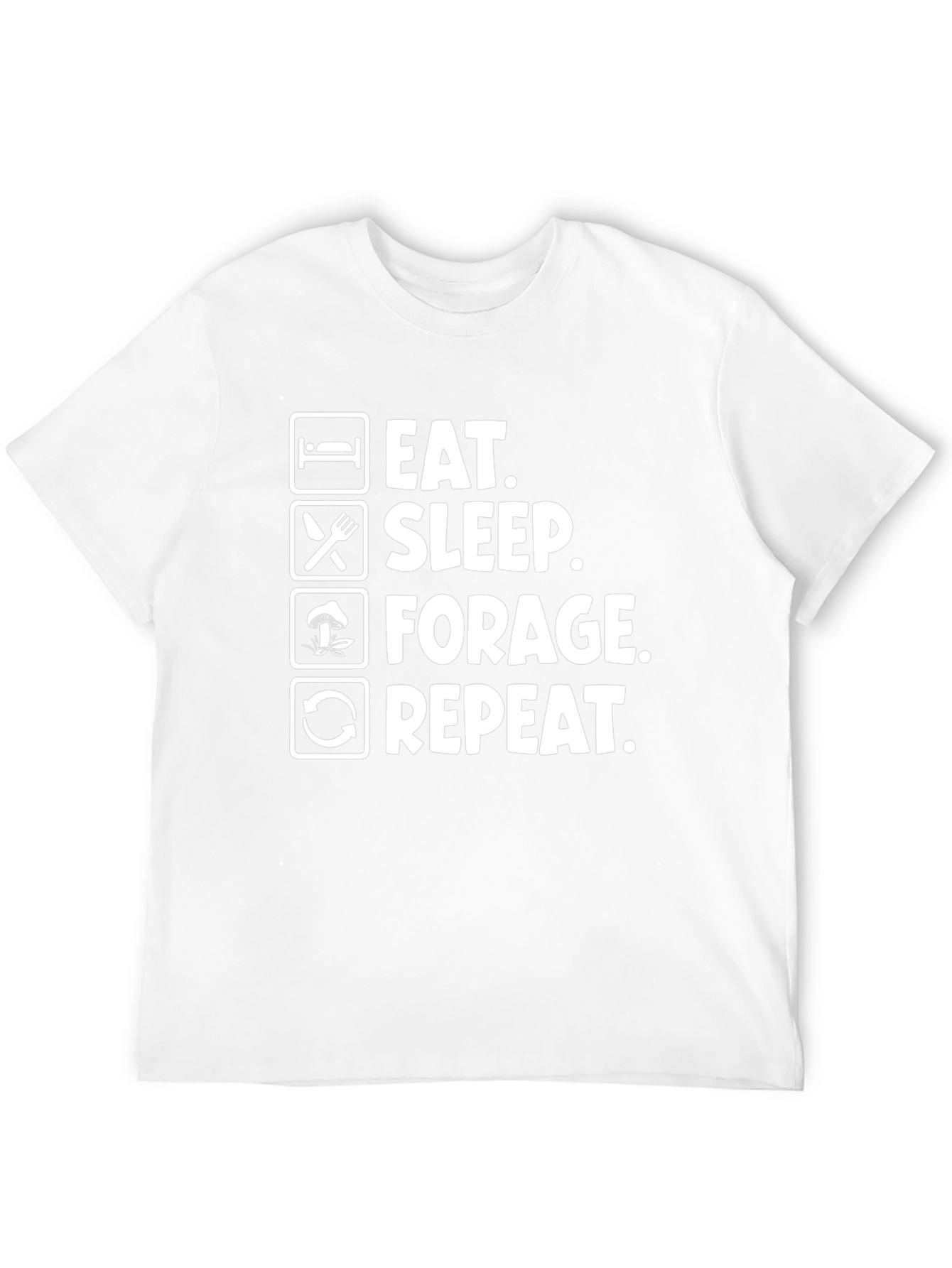 Eat Sleep Forage Repeat Funny T-Shirt