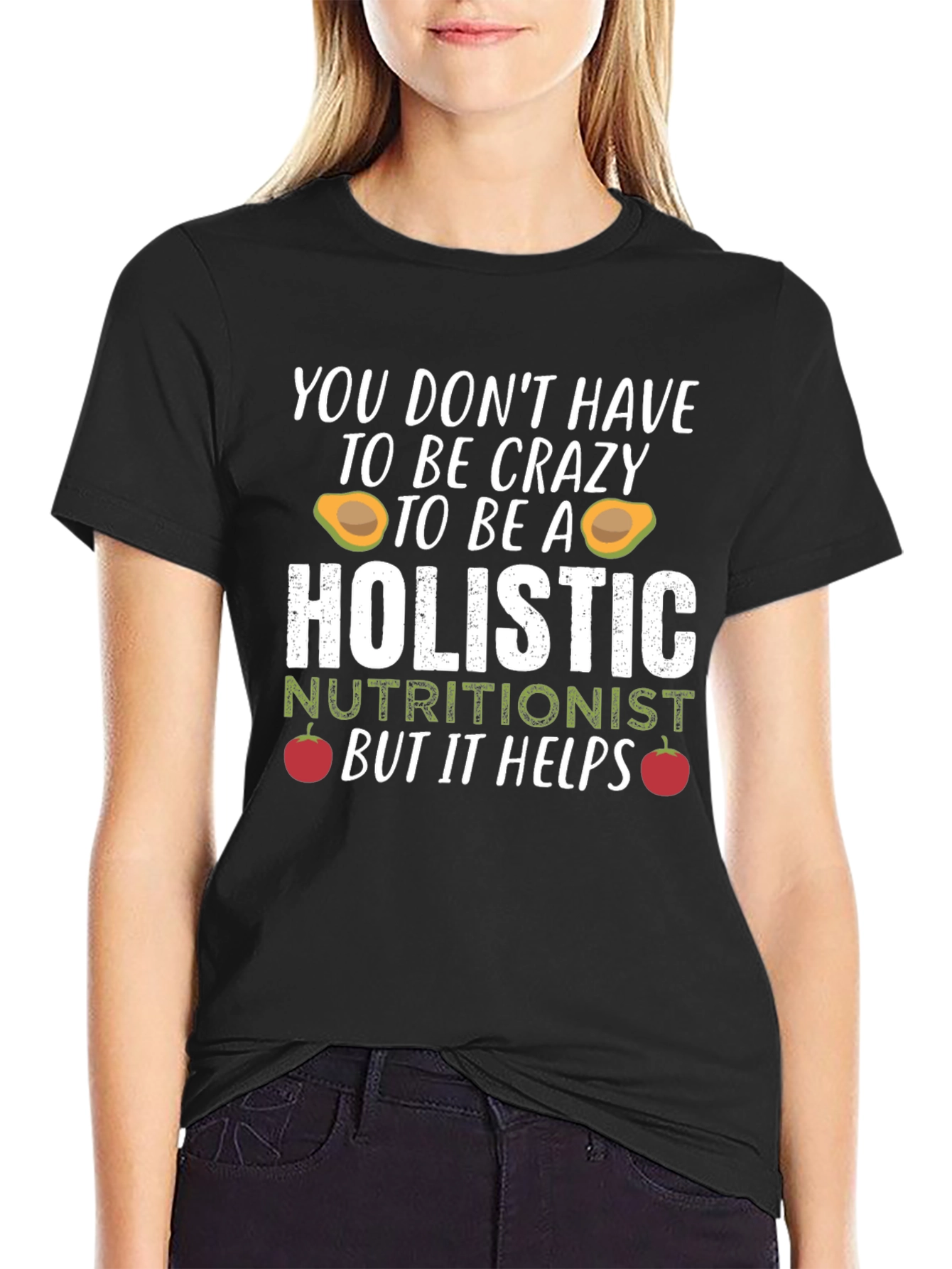 Holistic Nutritionist Crazy Funny T-Shirt