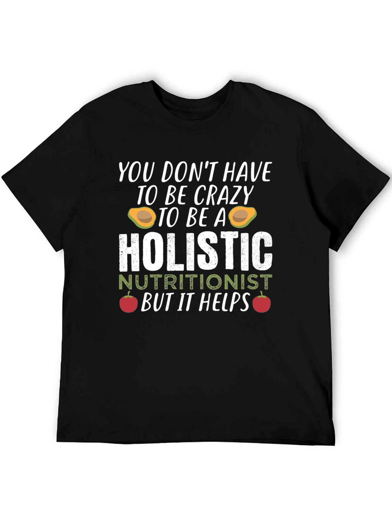 Holistic Nutritionist Crazy Funny T-Shirt