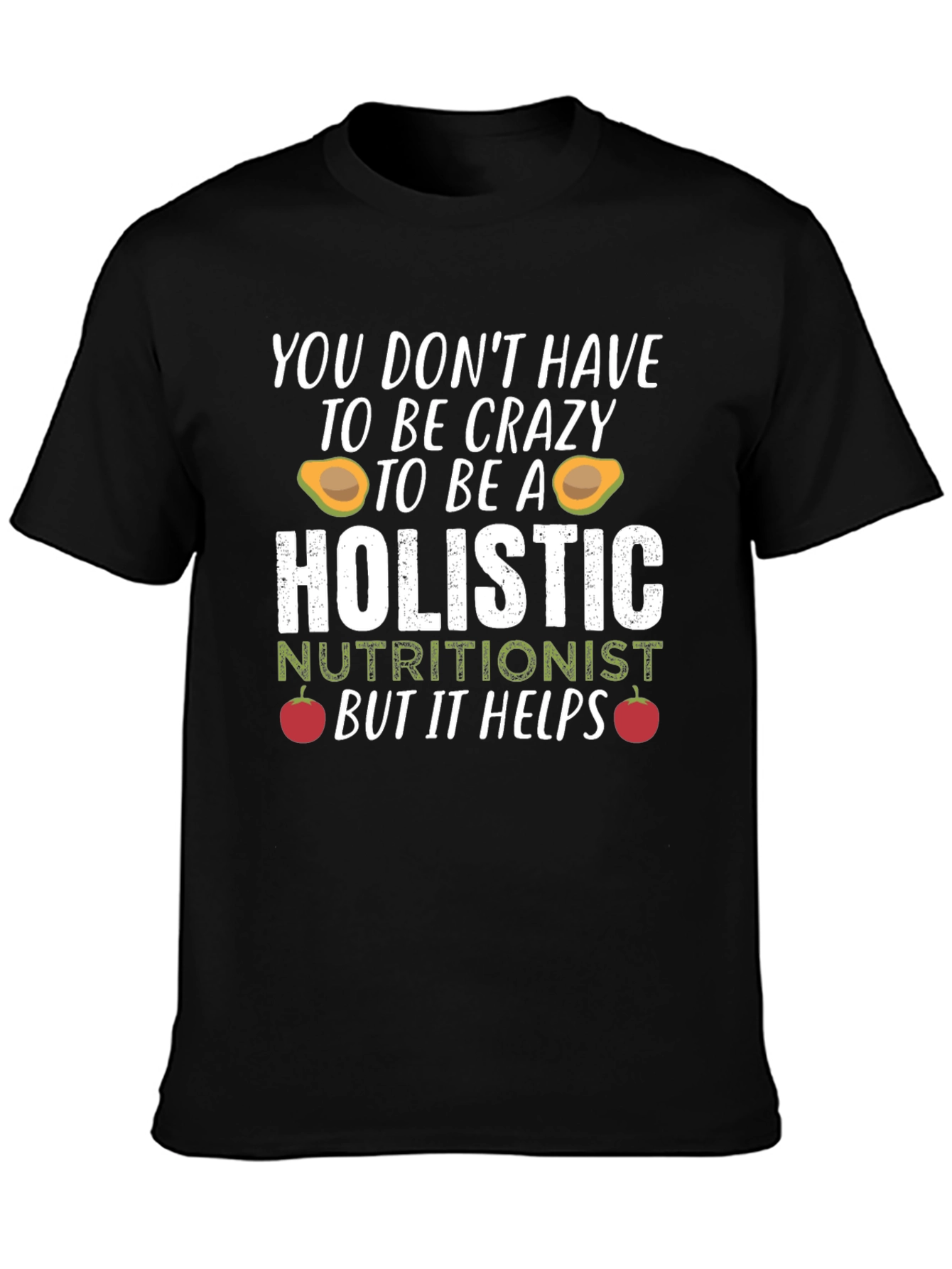 Holistic Nutritionist Crazy Funny T-Shirt