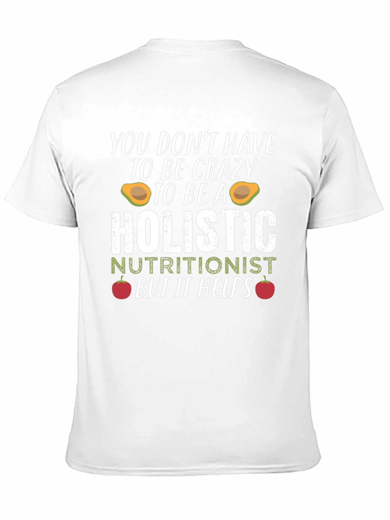 Holistic Nutritionist Crazy Funny T-Shirt
