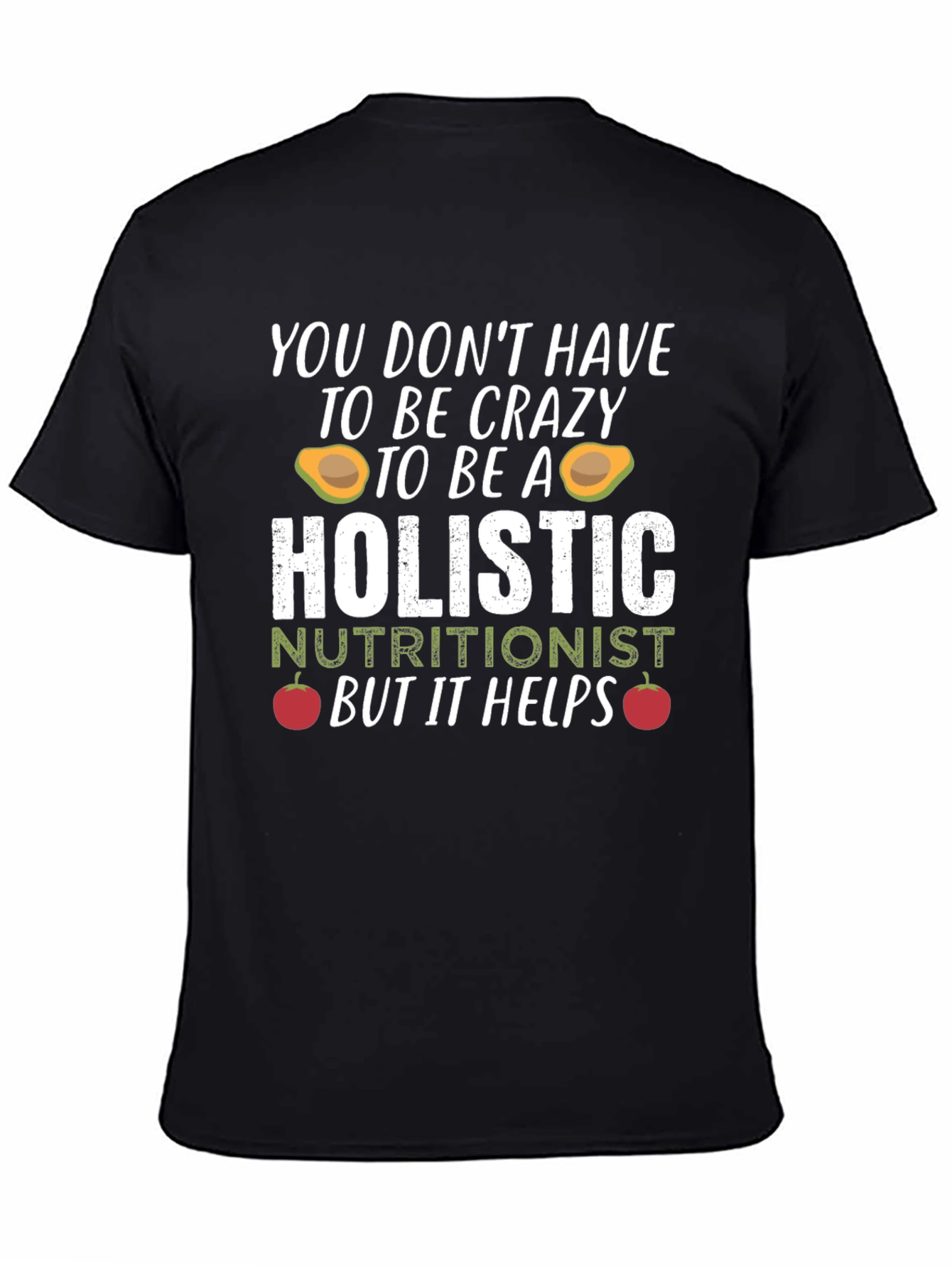 Holistic Nutritionist Crazy Funny T-Shirt