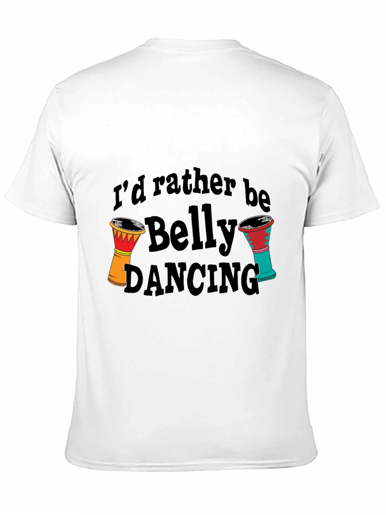 Id Rather Be Belly Dancing T-Shirt