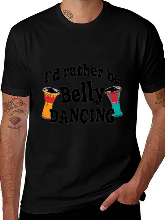 Id Rather Be Belly Dancing T-Shirt