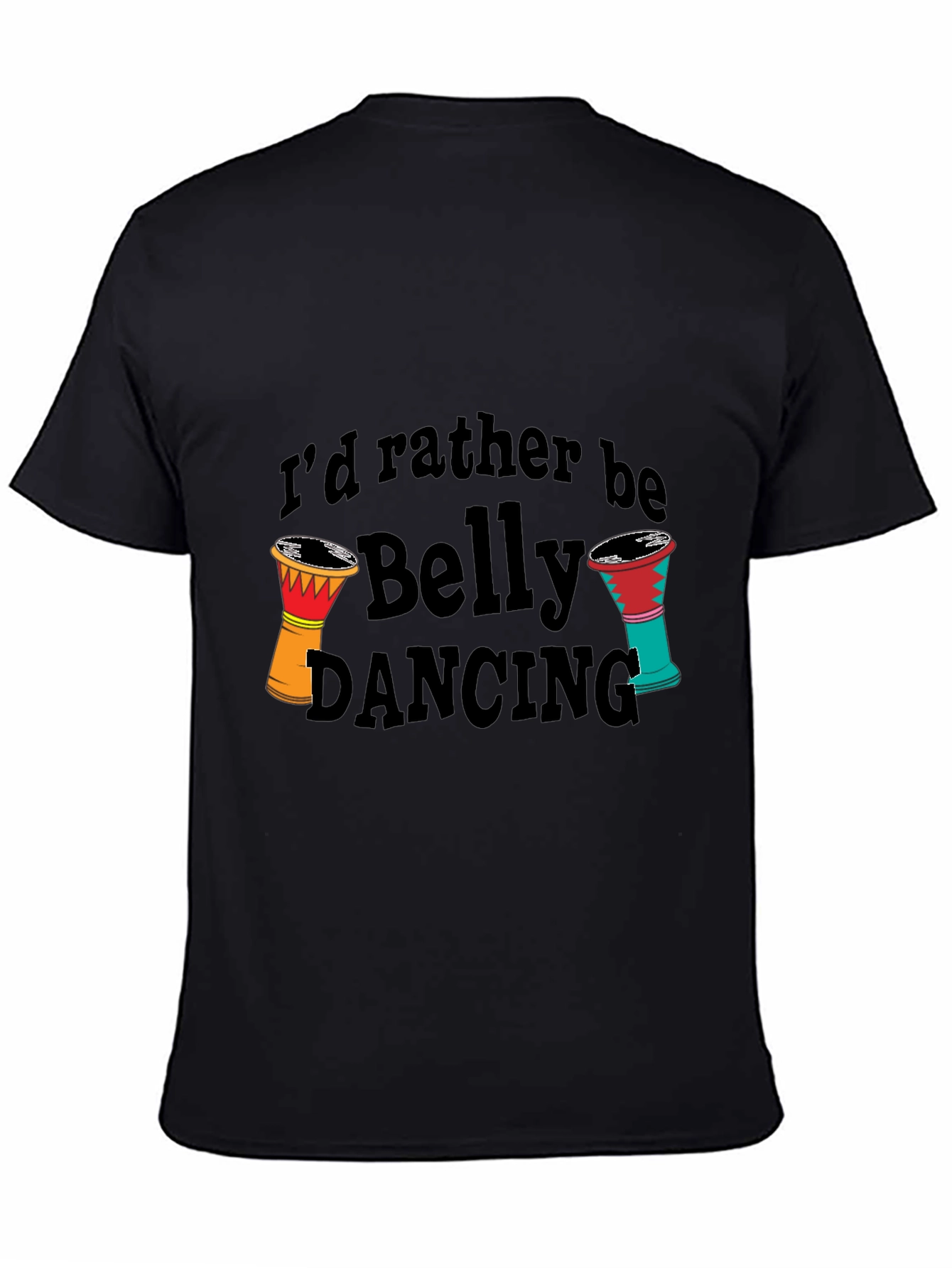 Id Rather Be Belly Dancing T-Shirt
