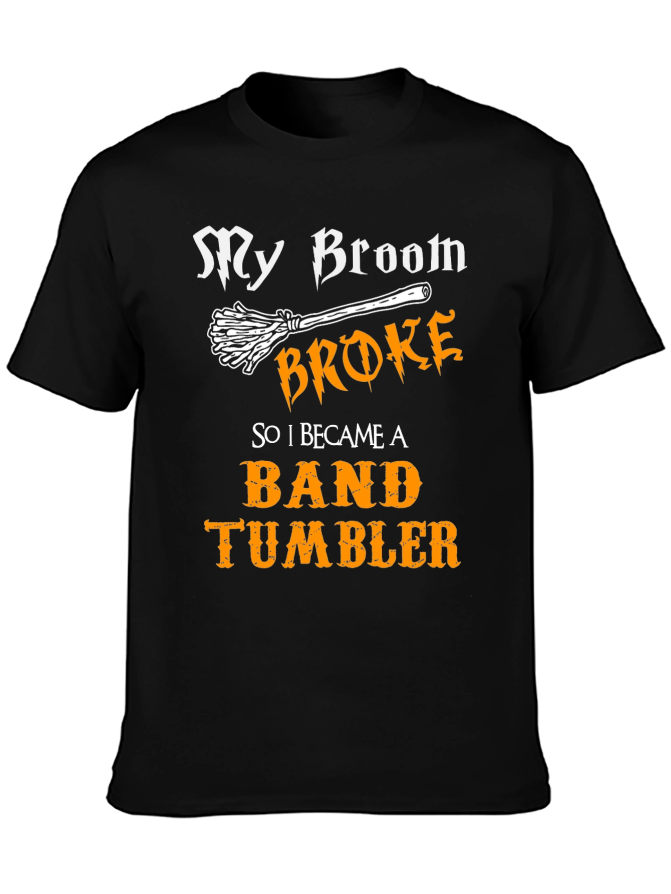 My Broom Broke Band Tumbler T-Shirt Halloween Tee