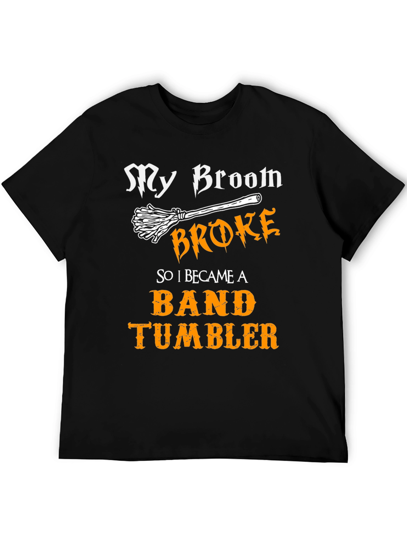 My Broom Broke Band Tumbler T-Shirt Halloween Tee