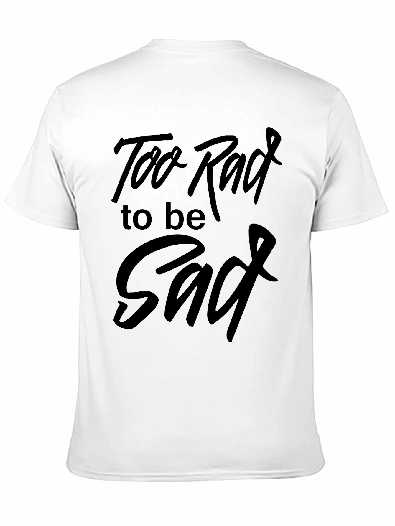 Too Rad to be Sad Graphic Tee