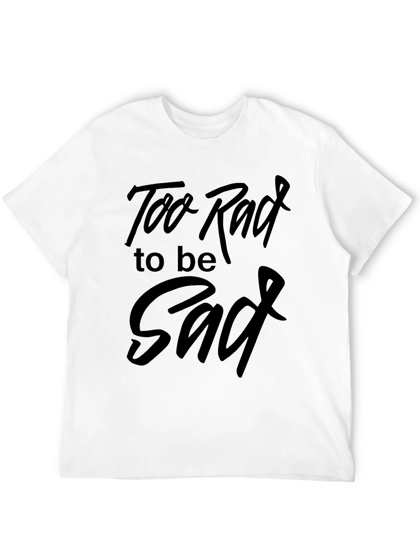 Too Rad to be Sad Graphic Tee