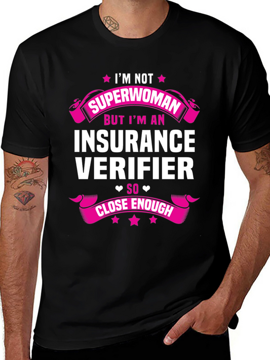 Insurance Verifier T-Shirt: Superwoman Close Enough!