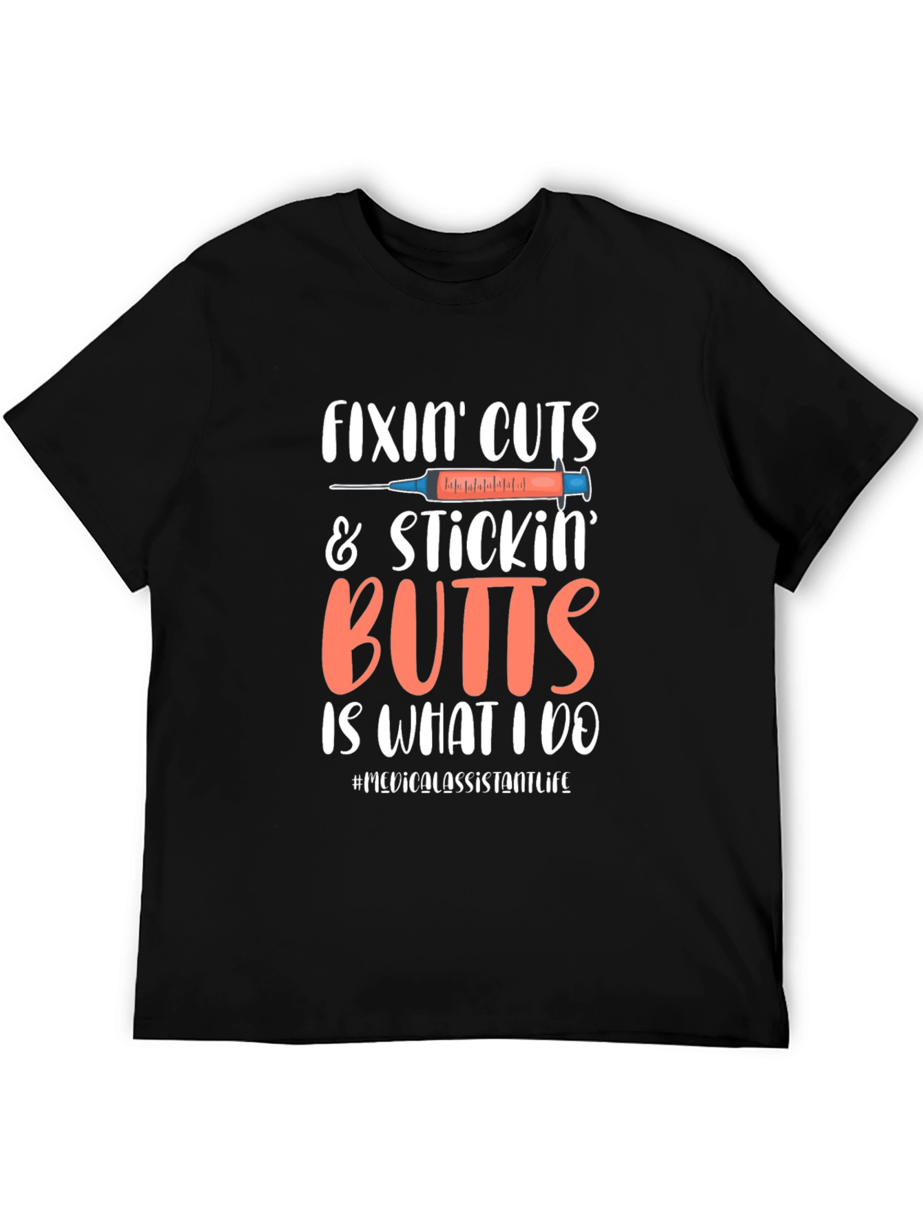 Fixin Cuts & Stickin Butts Medical Assistant T-Shirt